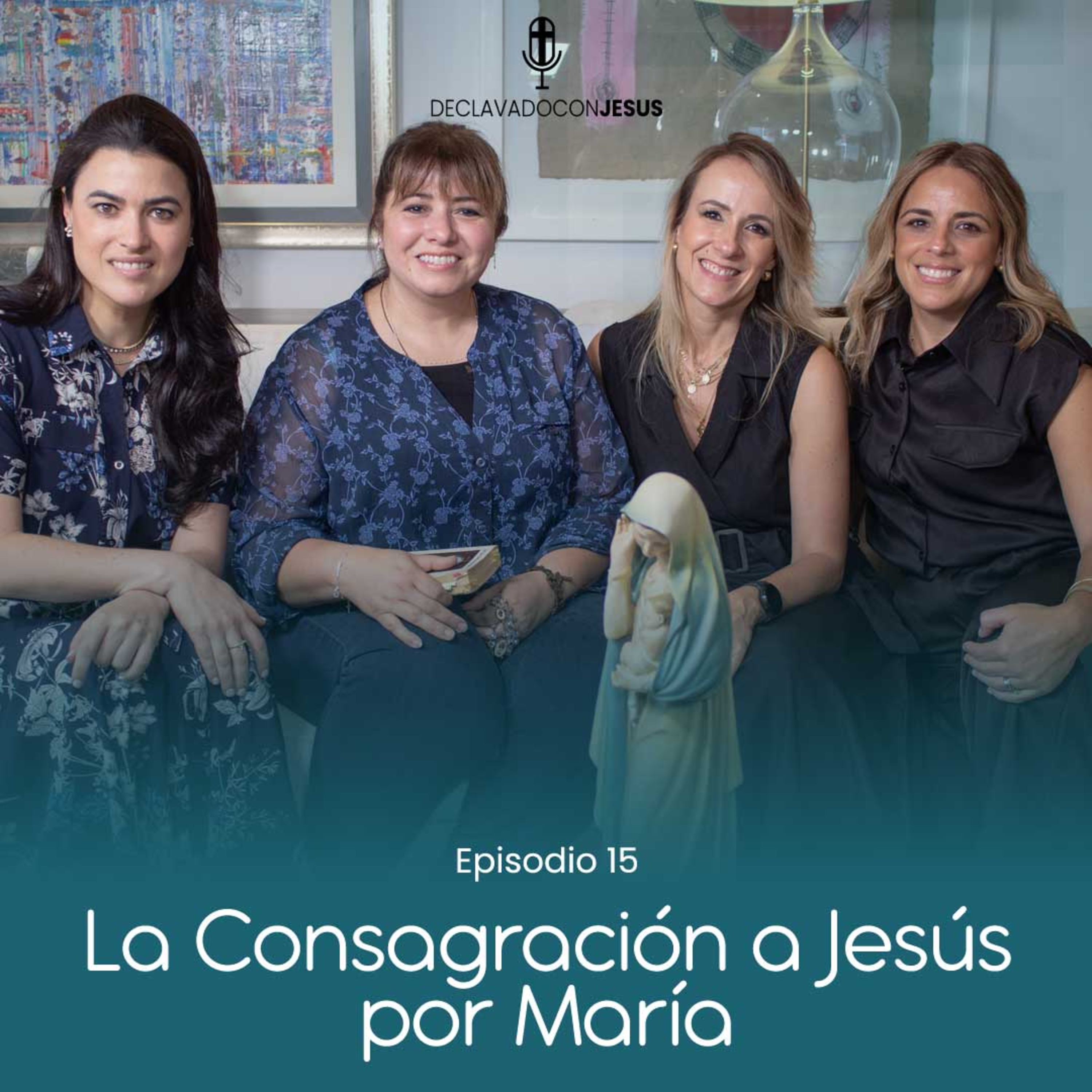 La Consagración a Jesús por María | #declavadoconjesus EP15 episode artwork