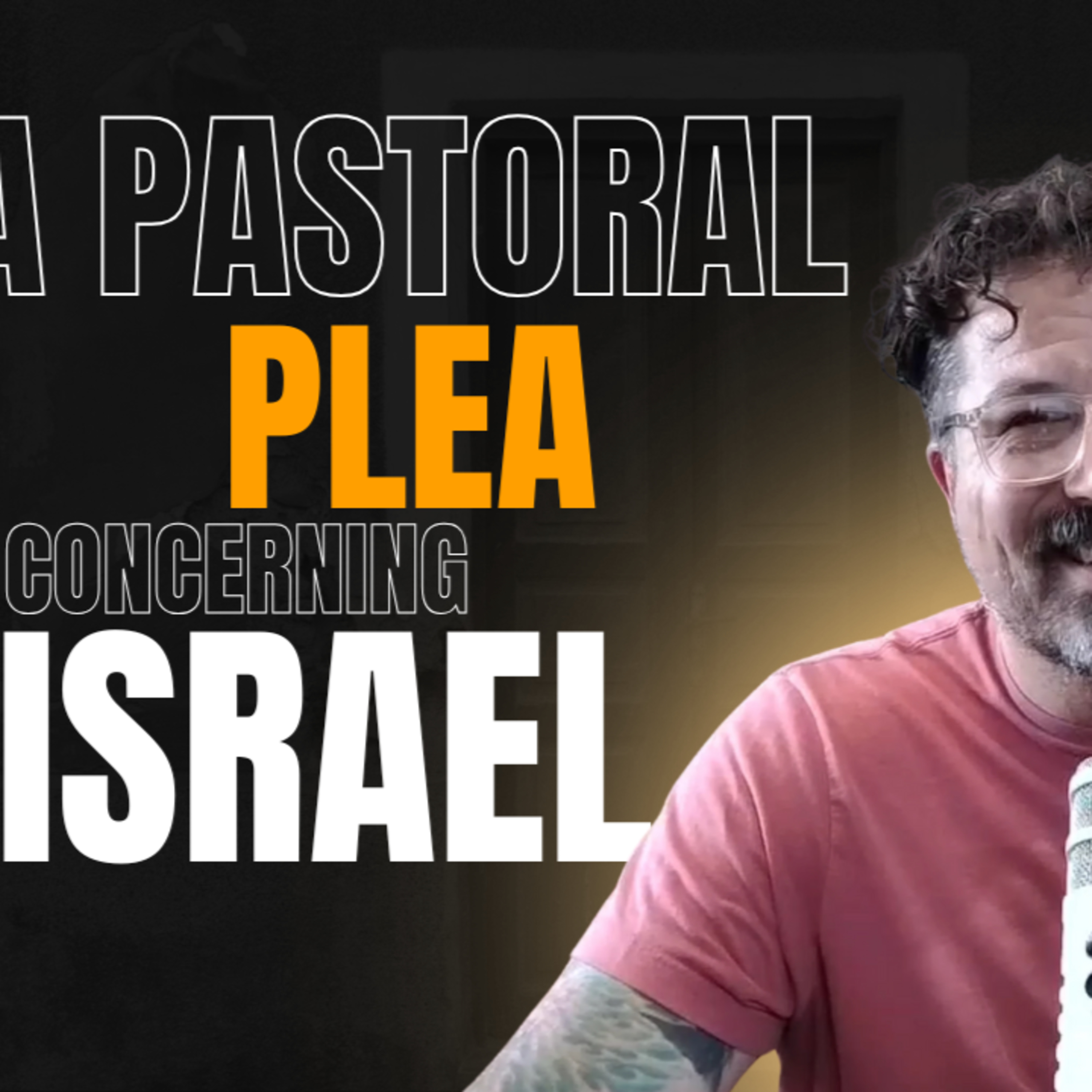 The Church and Israel: A Pastoral Plea
