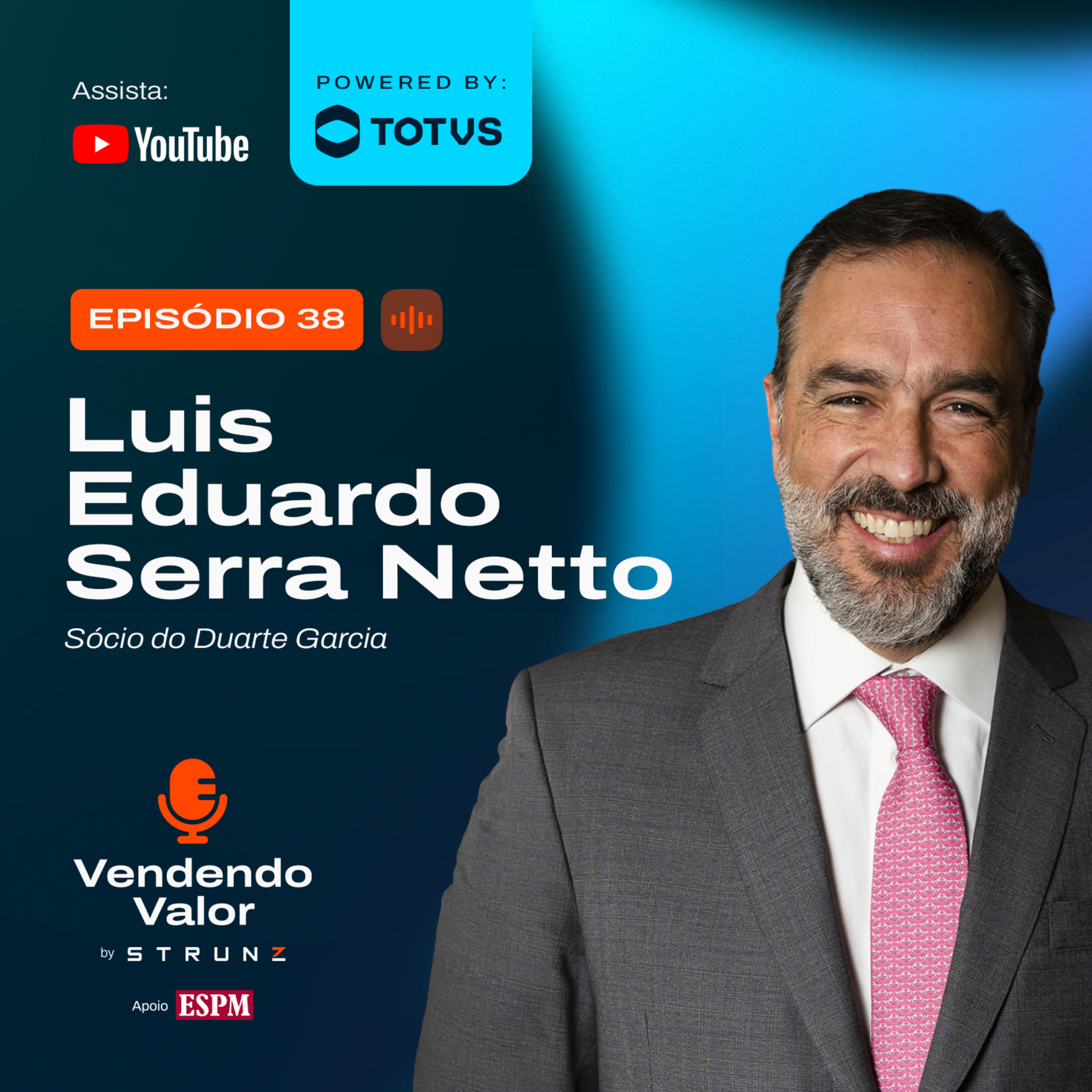 #38: Luis Eduardo Serra Netto, Sócio do Duarte Garcia episode artwork