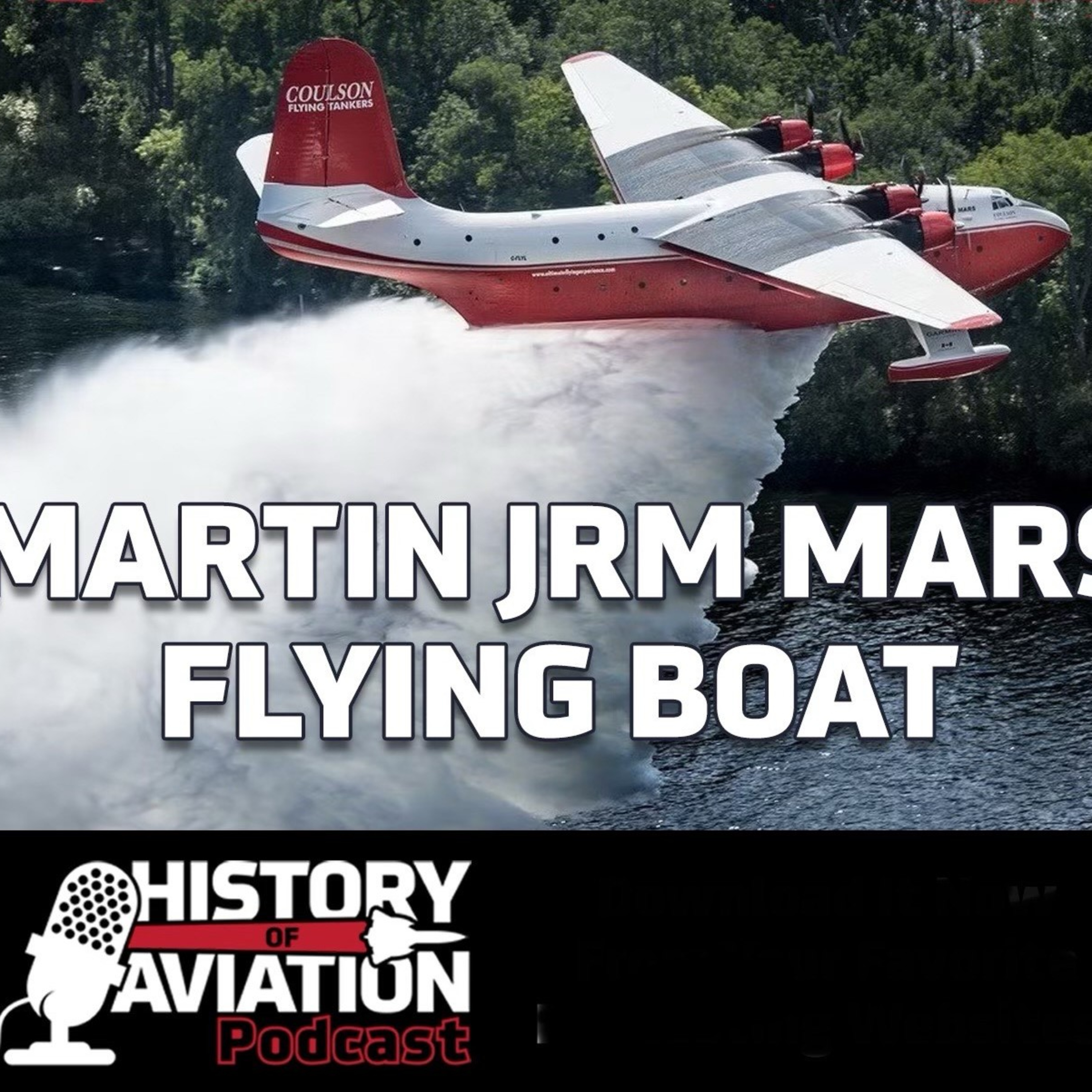 #68 Wings Over Water: The Legacy of the Martin JRM Mars Flying Boat