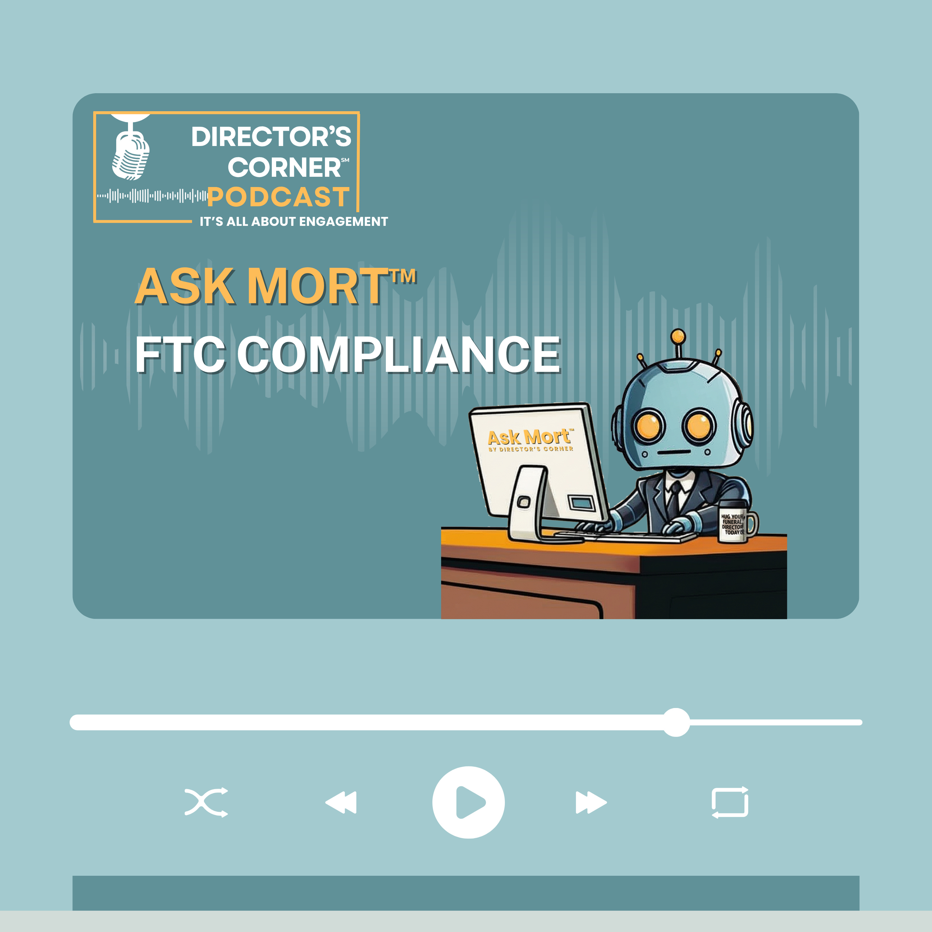 Ask Mort™ and FTC Compliance: Ensuring Transparency in End-of-Life Care episode artwork