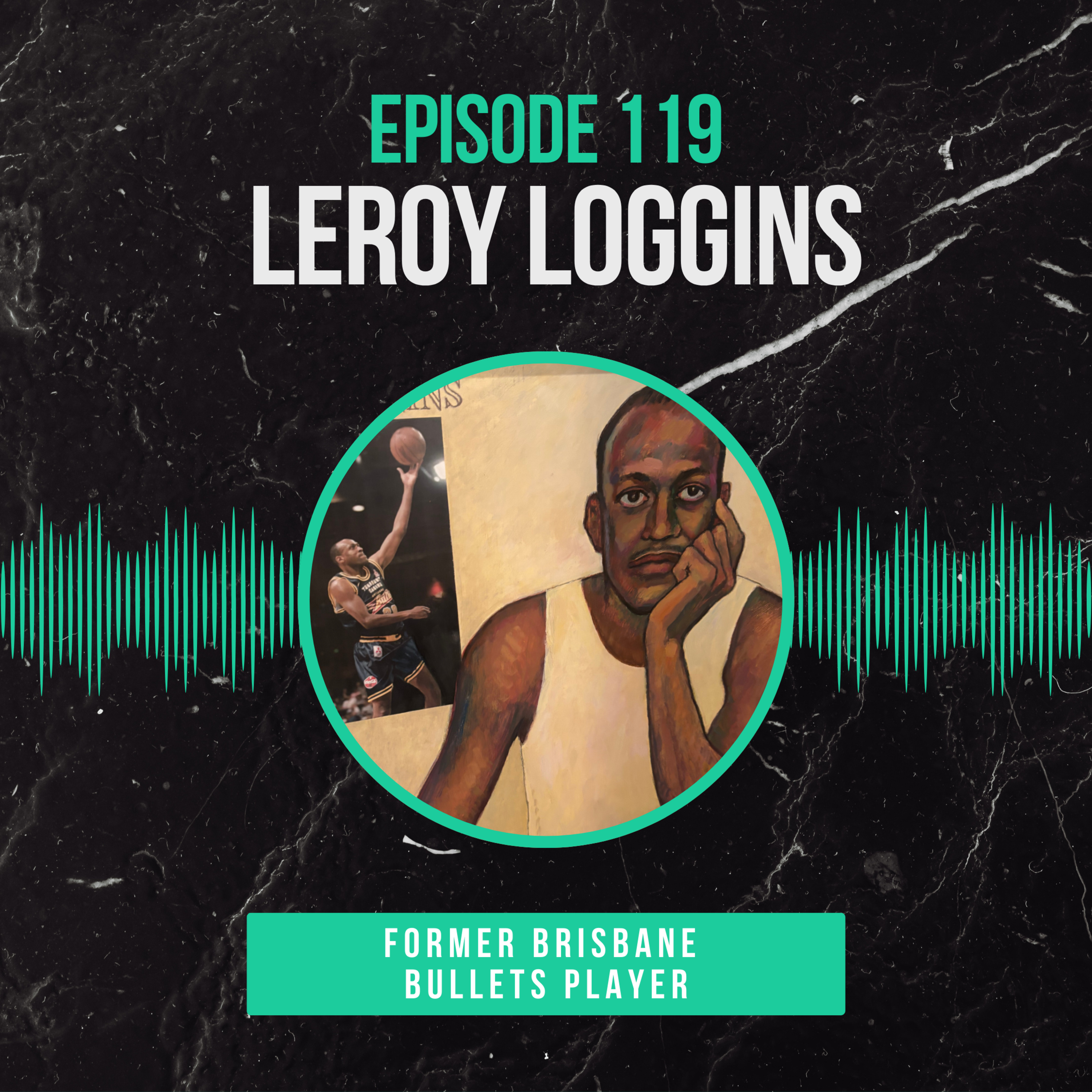 Episode 119 (Basketball) : Leroy Loggins - From Baltimore Streets to Brisbane’s Statue episode artwork