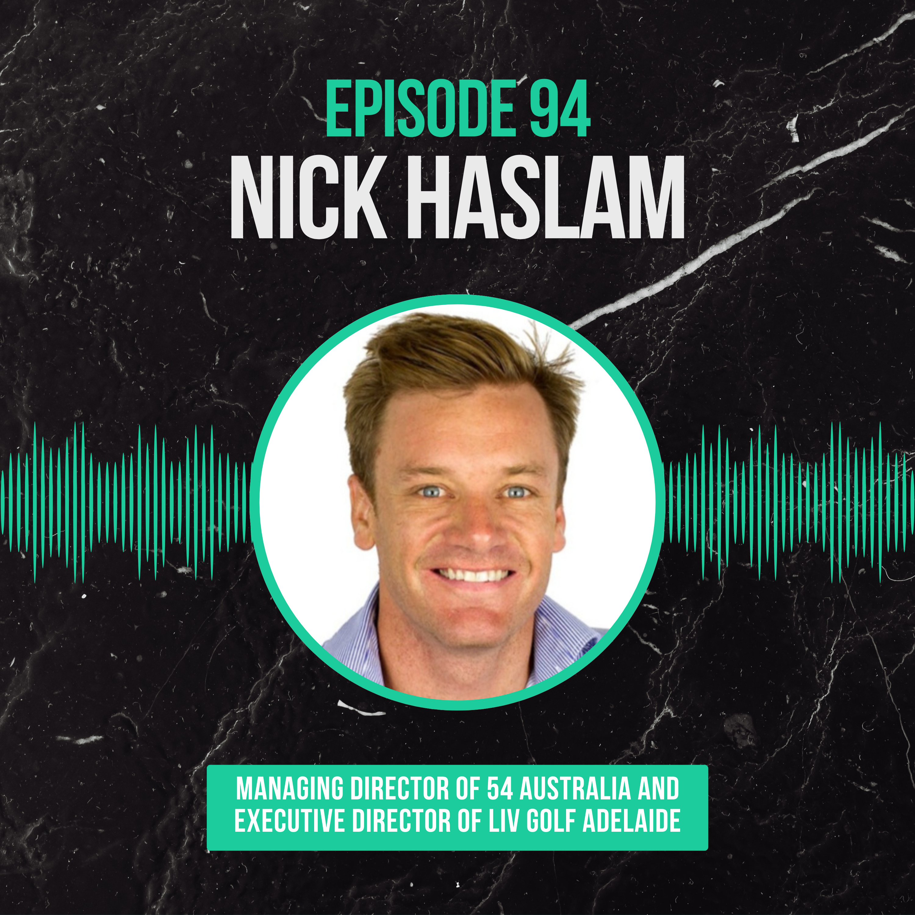 Episode 94 : Nick Haslam — LIV Golf, Adelaide & Changing the Game episode artwork