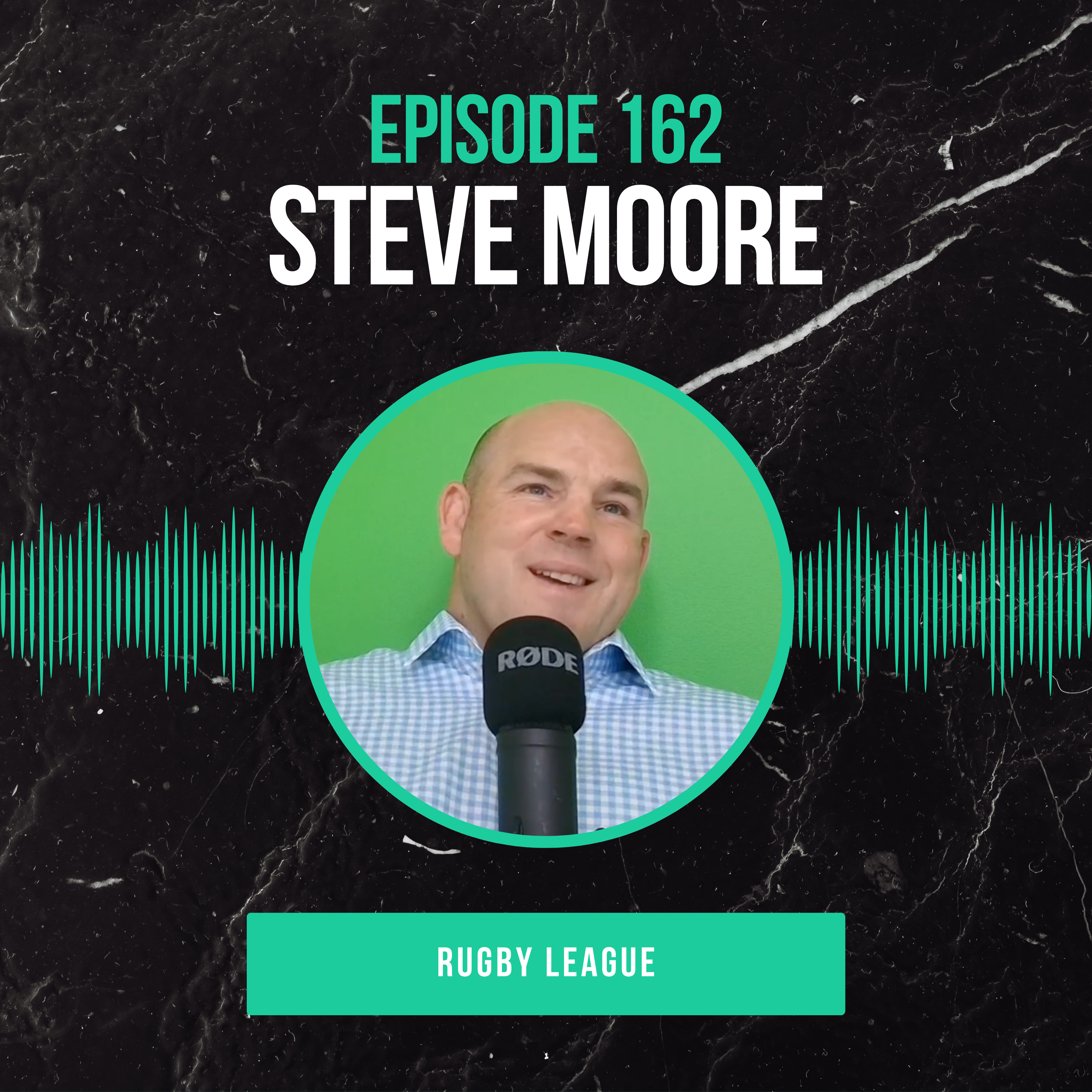#162 - Steve Moore (Rugby Union) - Consistency, Leadership and Life Beyond Rugby episode artwork