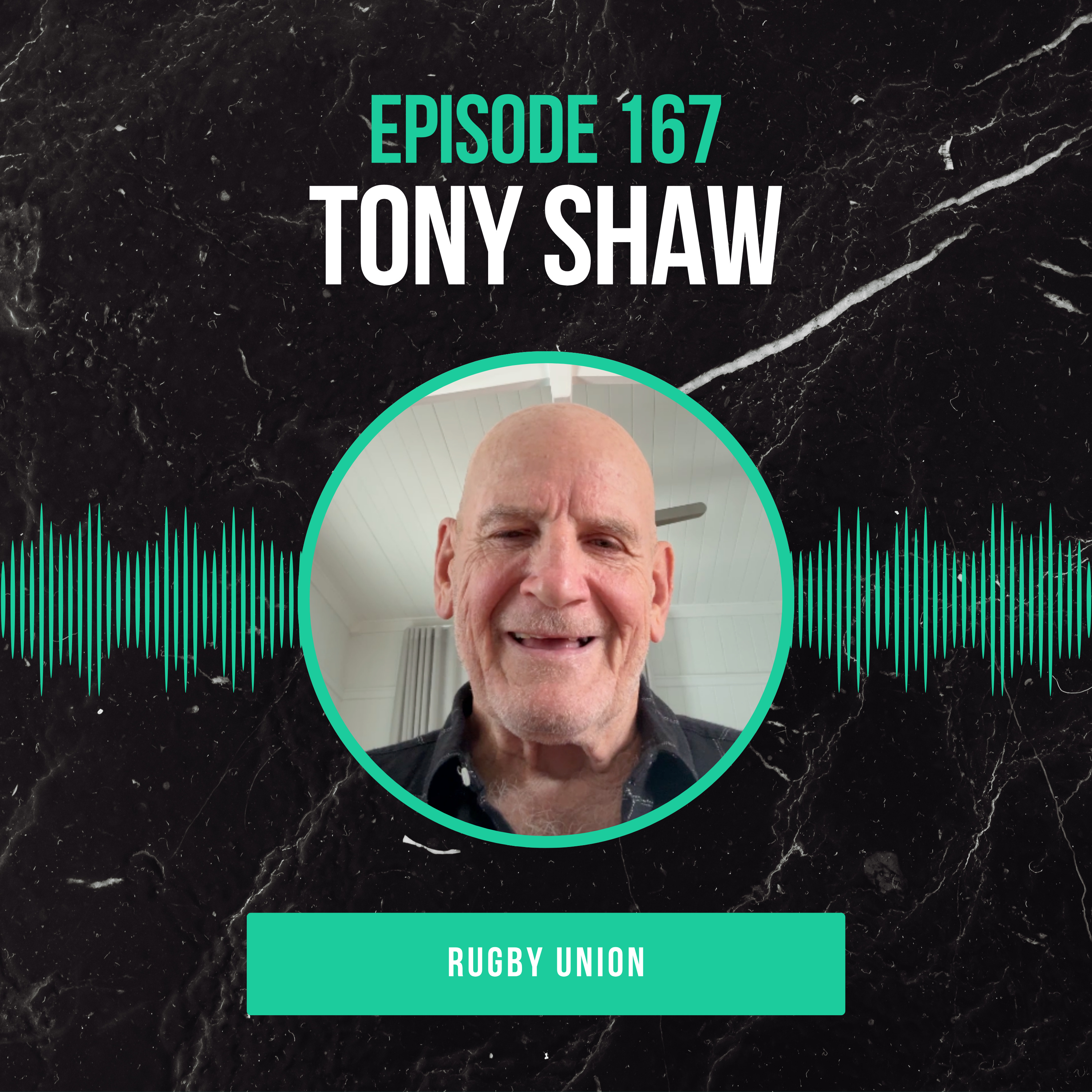 #167: Tony Shaw (Rugby Union) Old School Grit and Modern Rugby episode artwork
