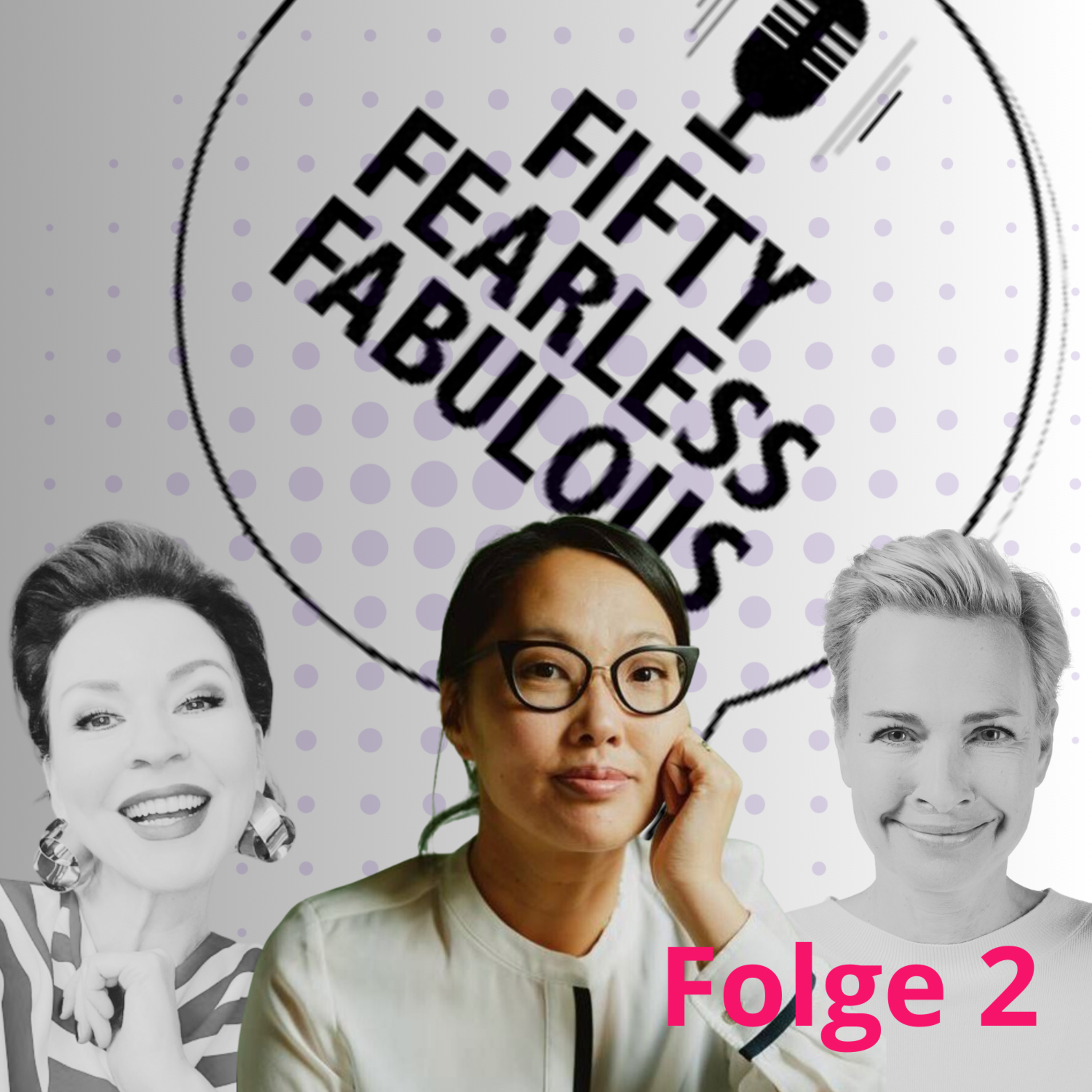 Fifty Fearless Fabulous - der Podcast für Frauen in der Mitte des Lebens