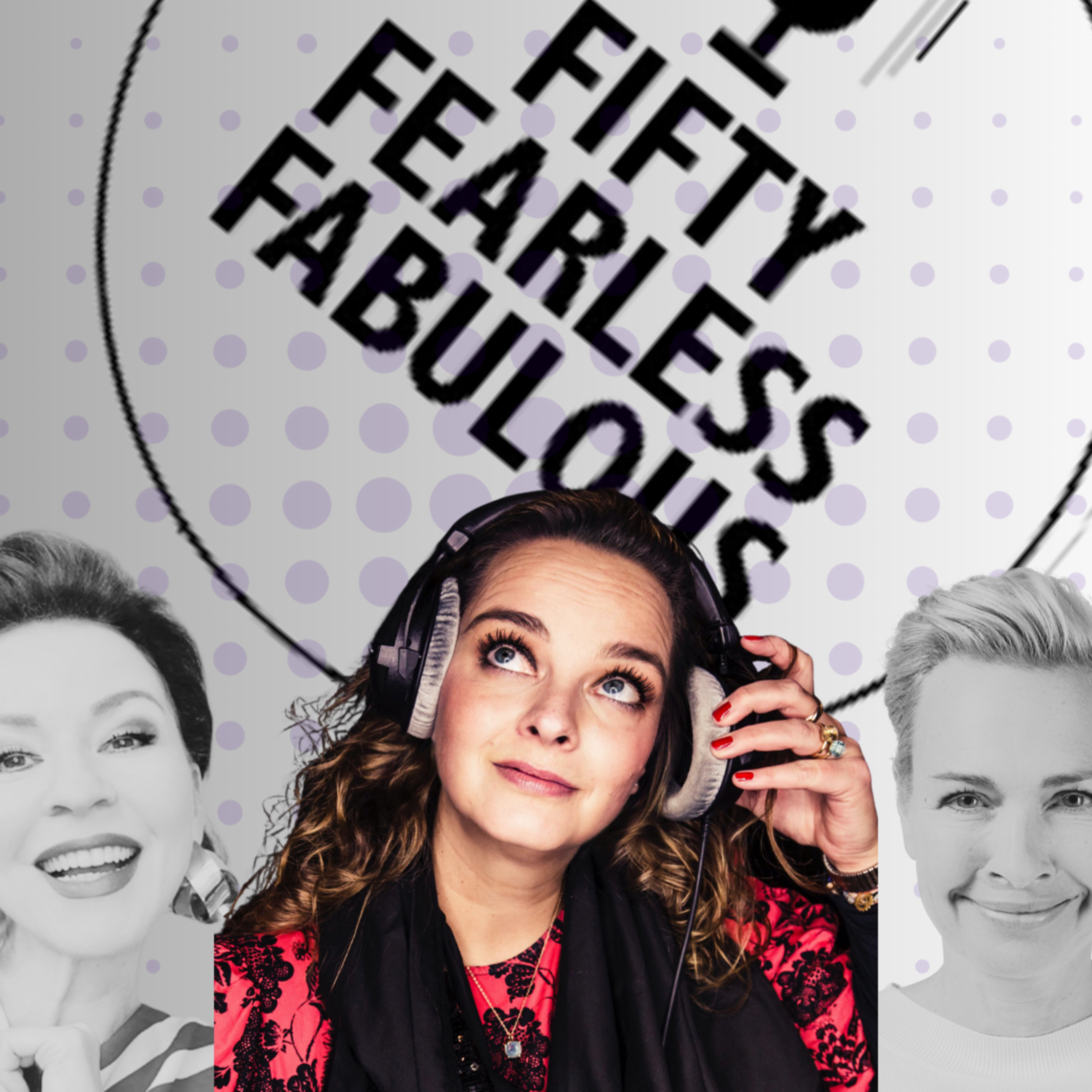 Fifty Fearless Fabulous - der Podcast für Frauen in der Mitte des Lebens