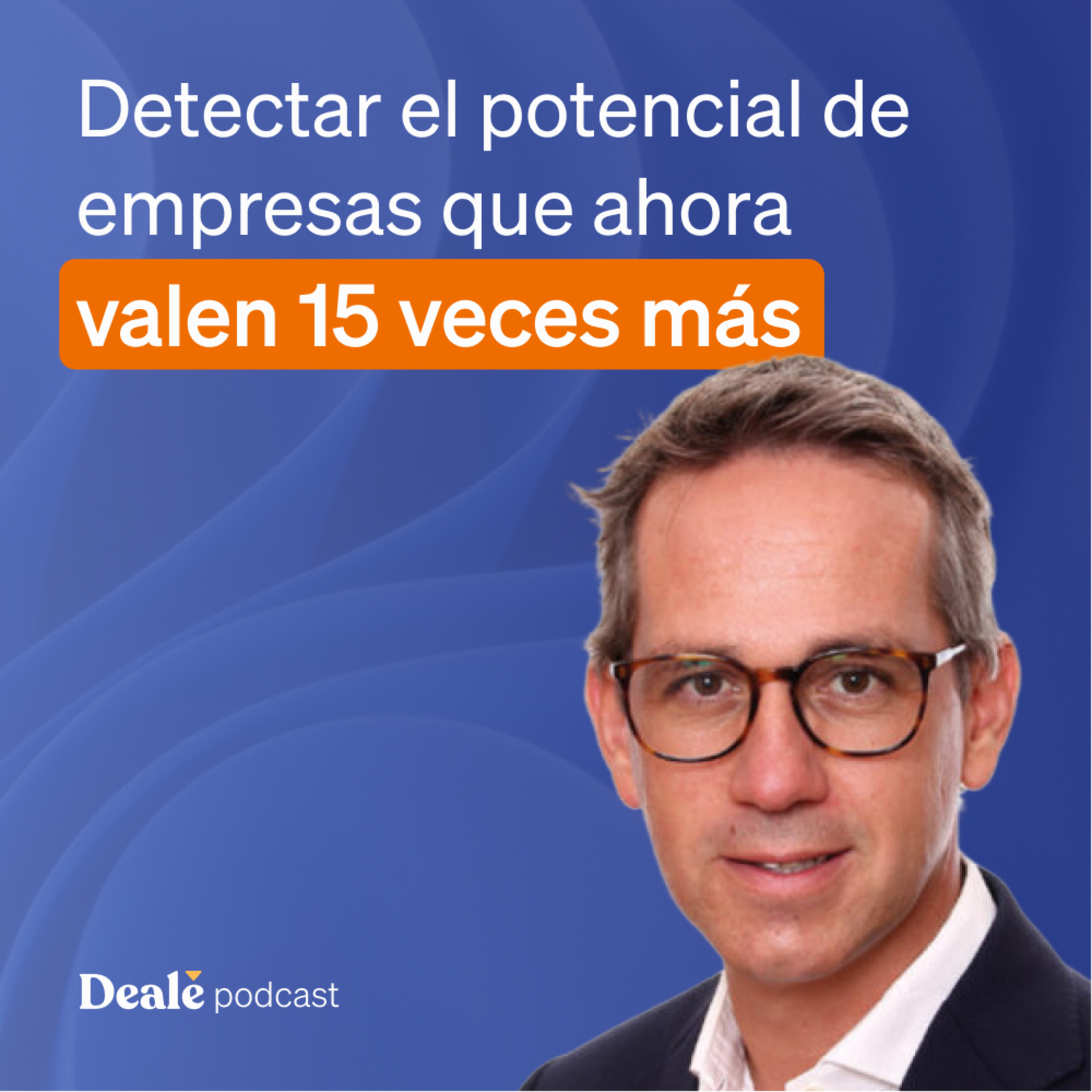 PODCAST DE DEALE | Rainmaker: Las mejores historias de M&A