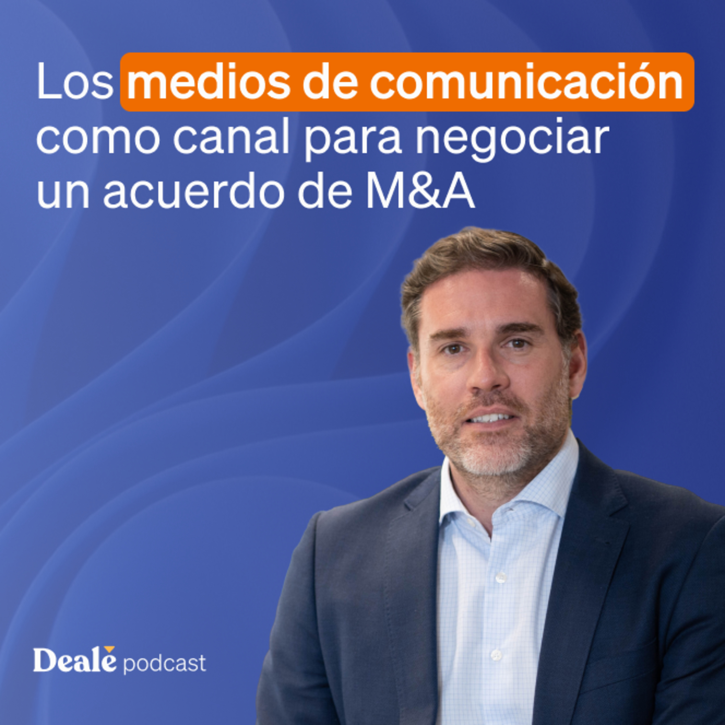 PODCAST DE DEALE | Rainmaker: Las mejores historias de M&A
