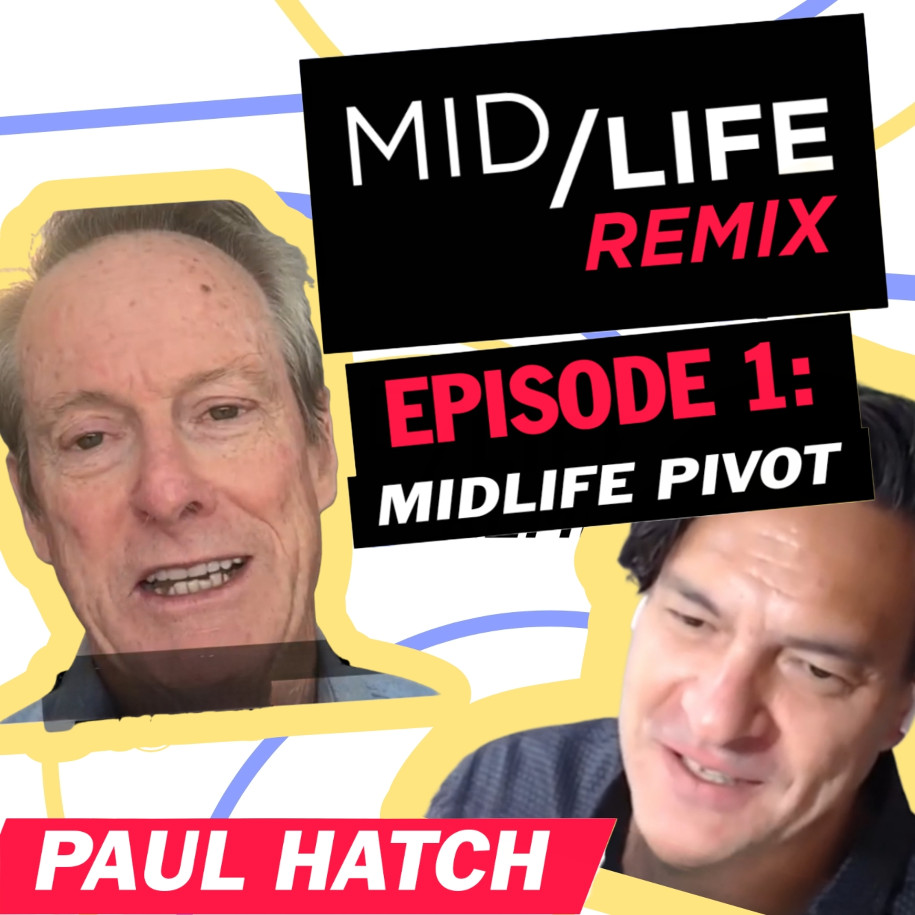 Paul Hatch on Midlife Pivot: Embrace Change, Cultivate Growth, and Redefine Success episode artwork