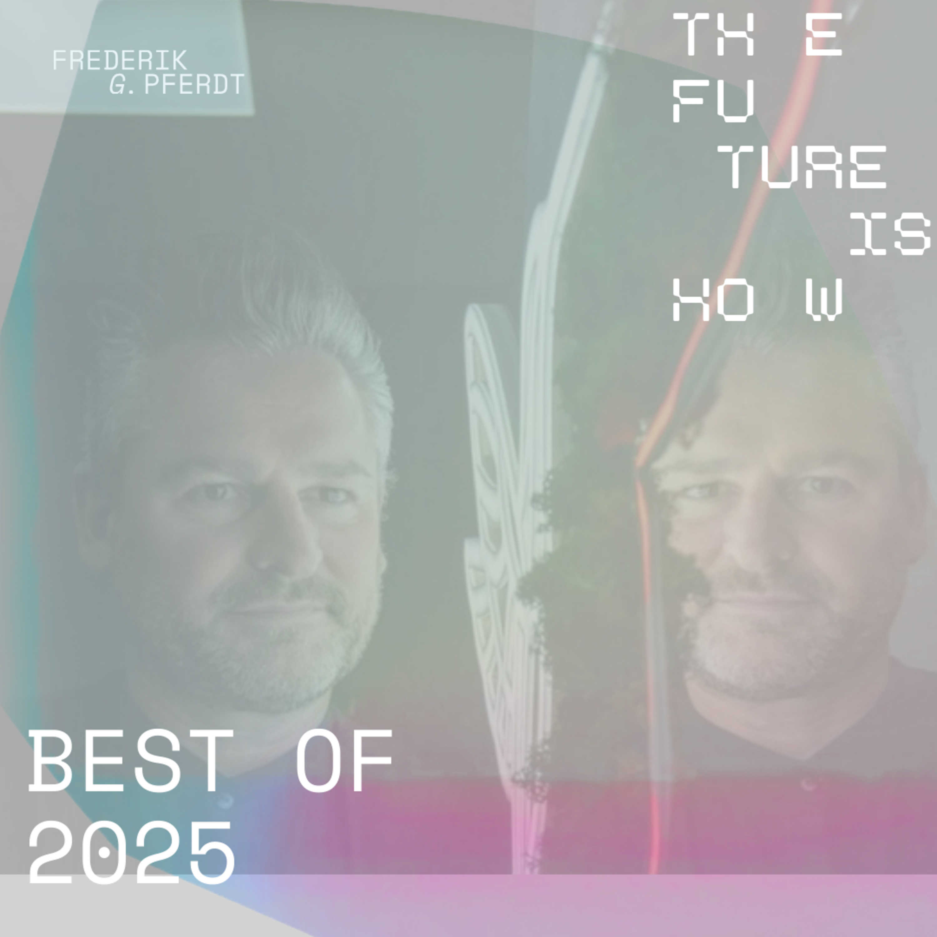 The Future is How | Best of 2025