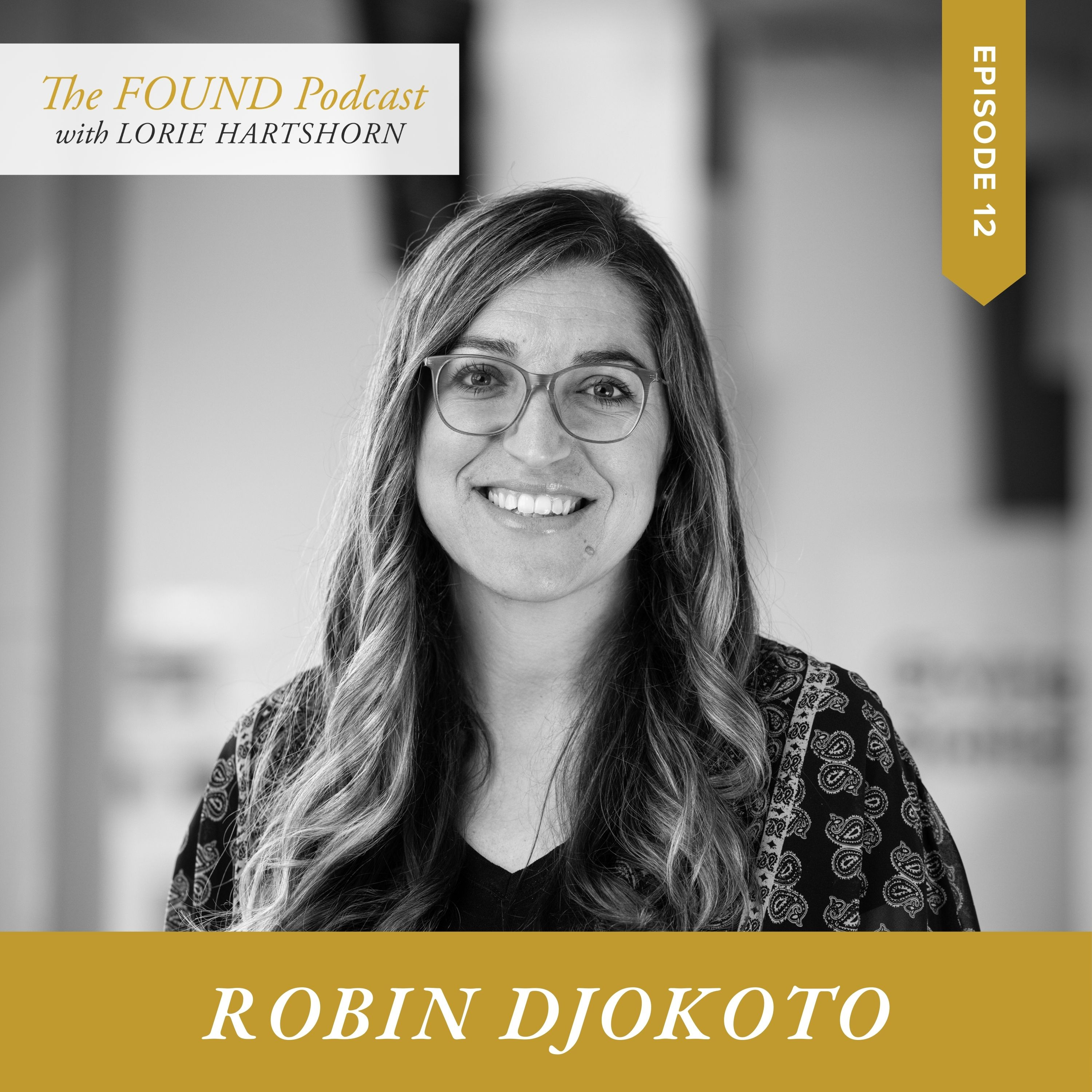 Found in Christ: Robin Djokoto’s Journey to Identity, Purpose, and Gratitude