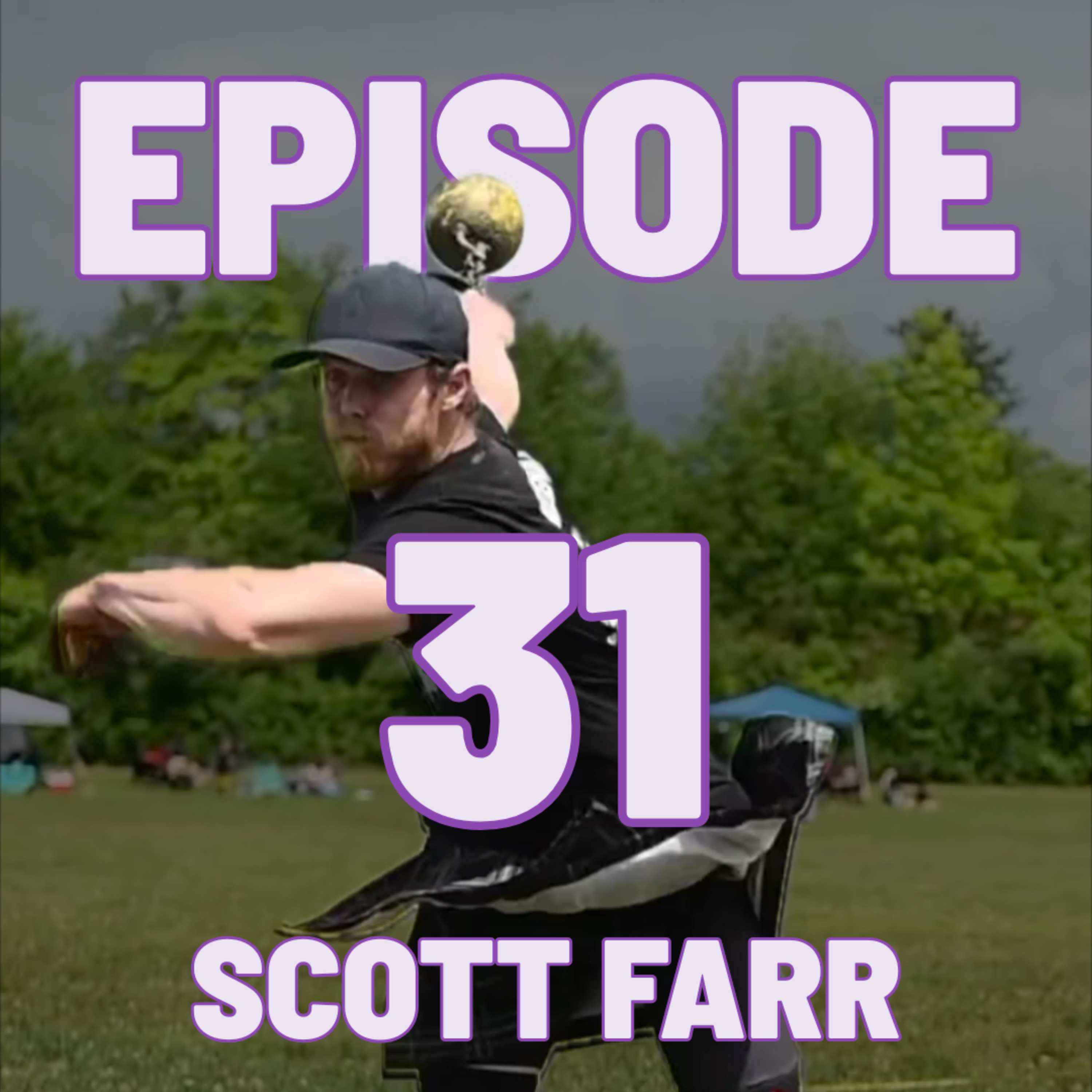 EP.31 Short Socks and Farr Throws with Scott Farr