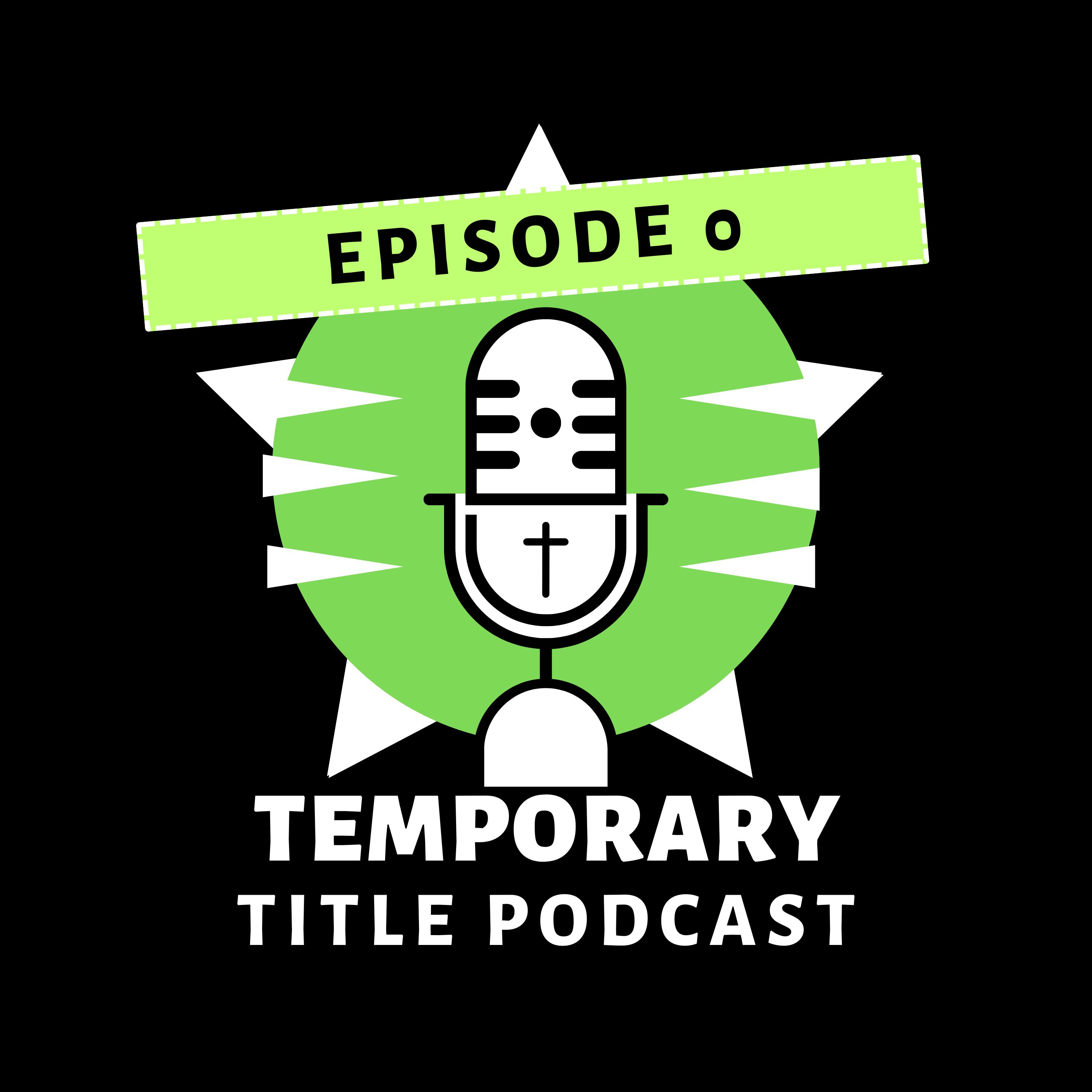 Temporary Title Podcast
