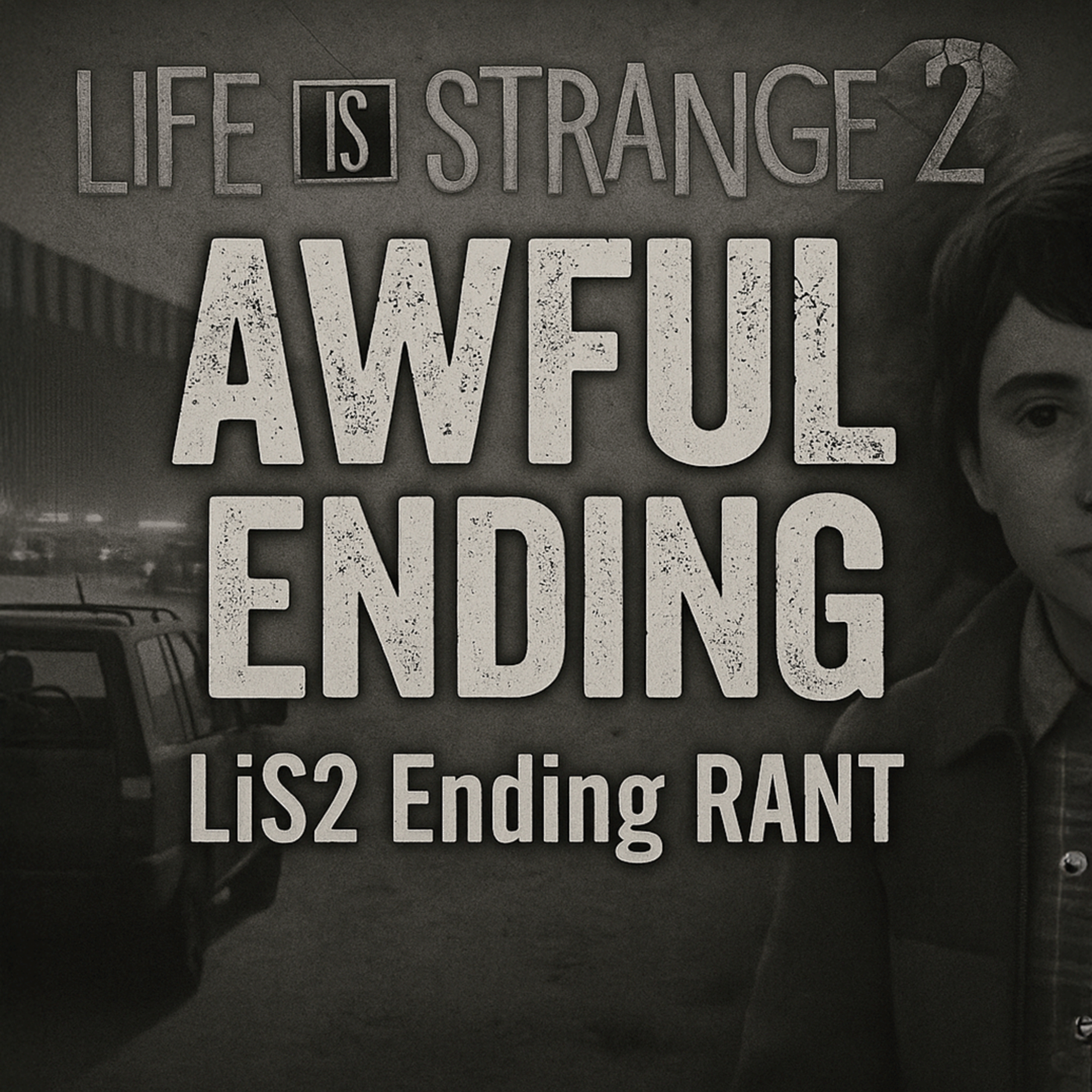 Life is Strange 2's Dumpster Fire Ending: A Full Autopsy of Narrative Incompetence episode artwork