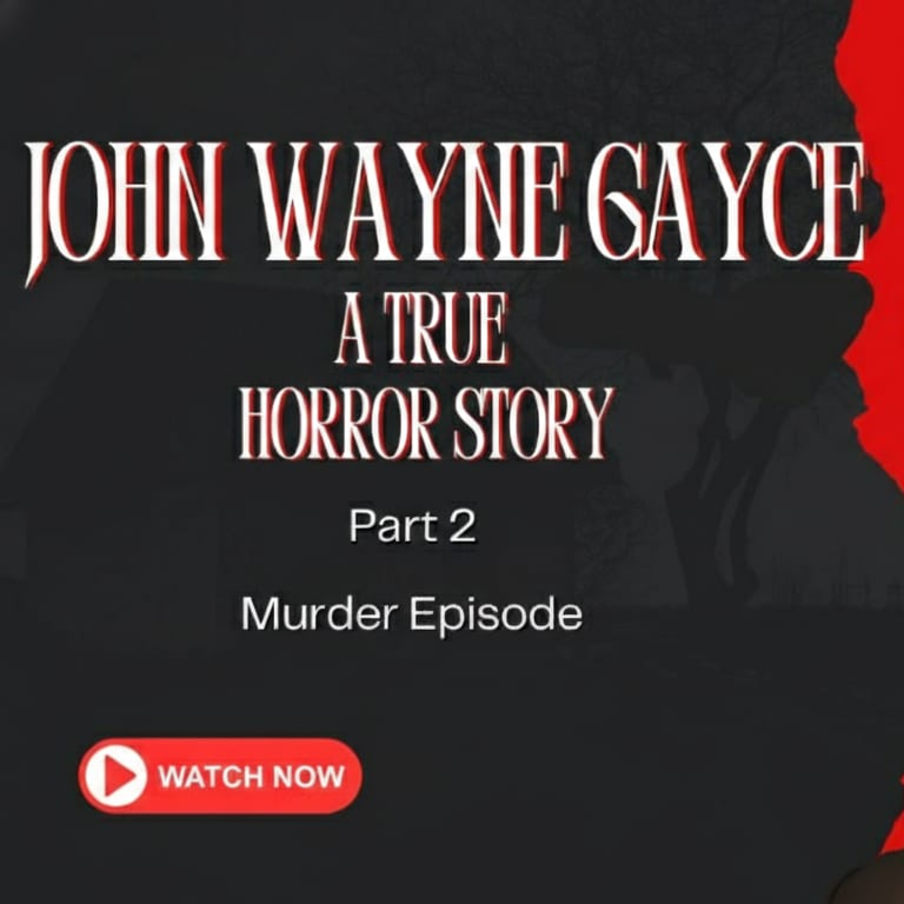 John Wayne Gacy: A True Horror Story pt. 2 MURDER episode artwork