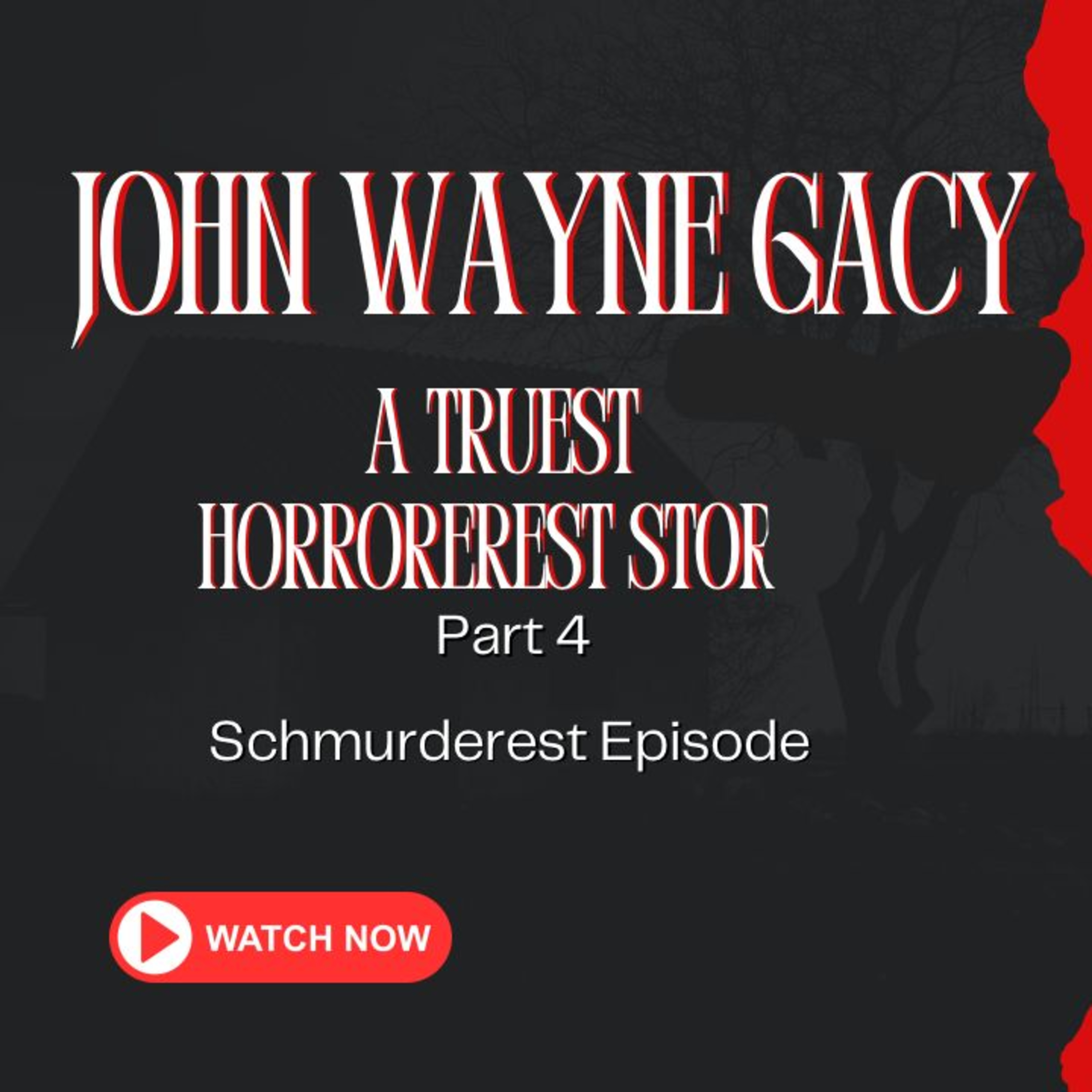 John Wayne Gacy: The Truest Horrorest Storyest pt. 4 SCHMURDER episode artwork