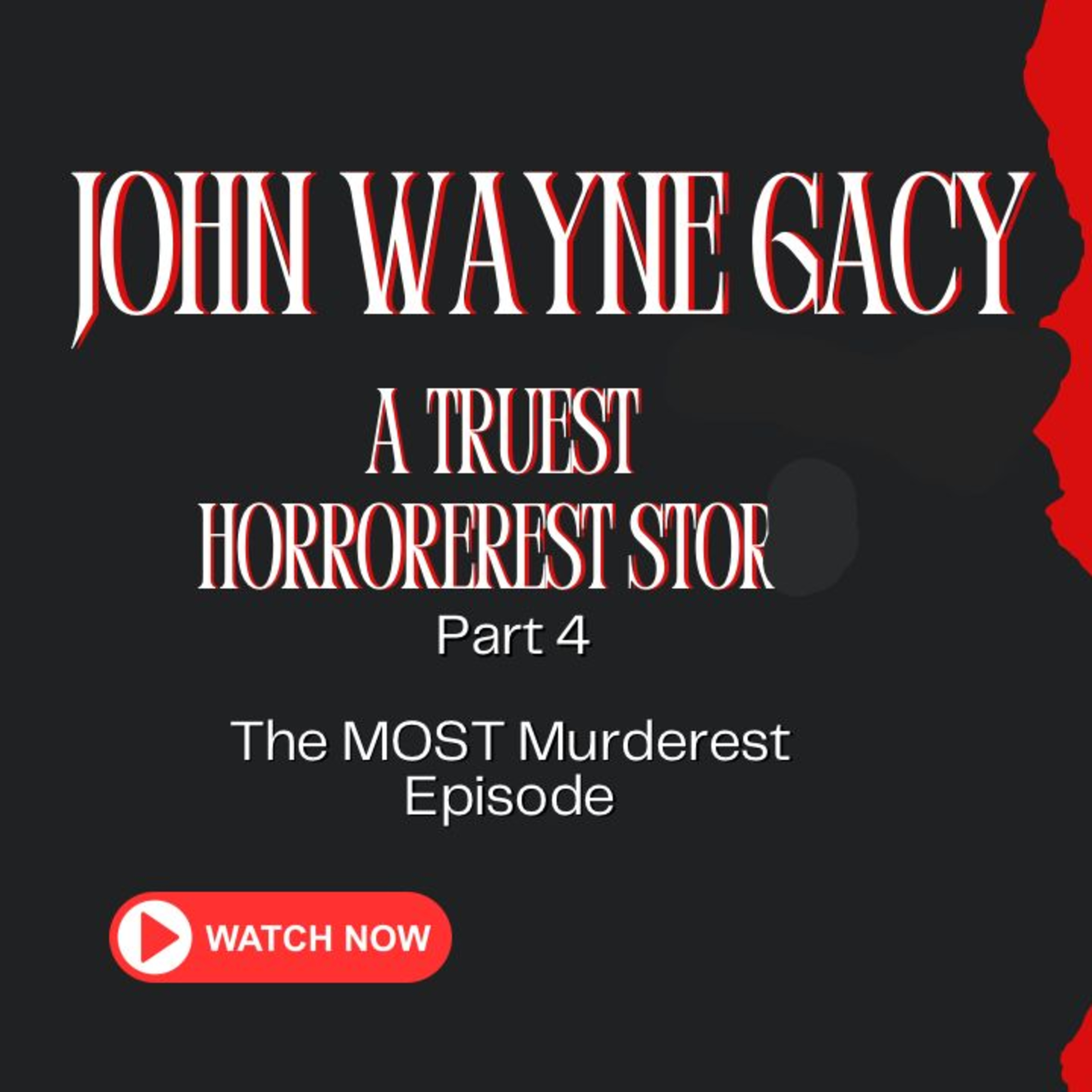 John Wayne Gacy : The Truest Horroerest Storyest pt. 4 MURDER episode artwork