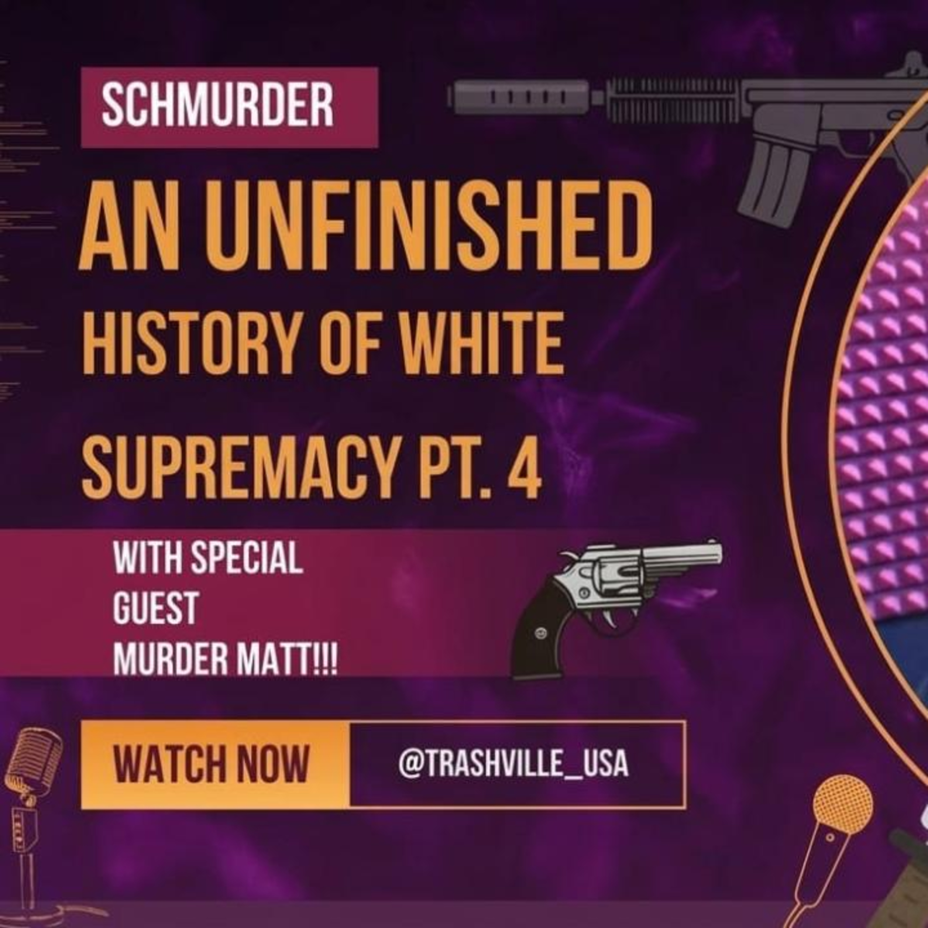 An Unfinished History of White Supremacy pt. 4 SCHMURDER episode artwork