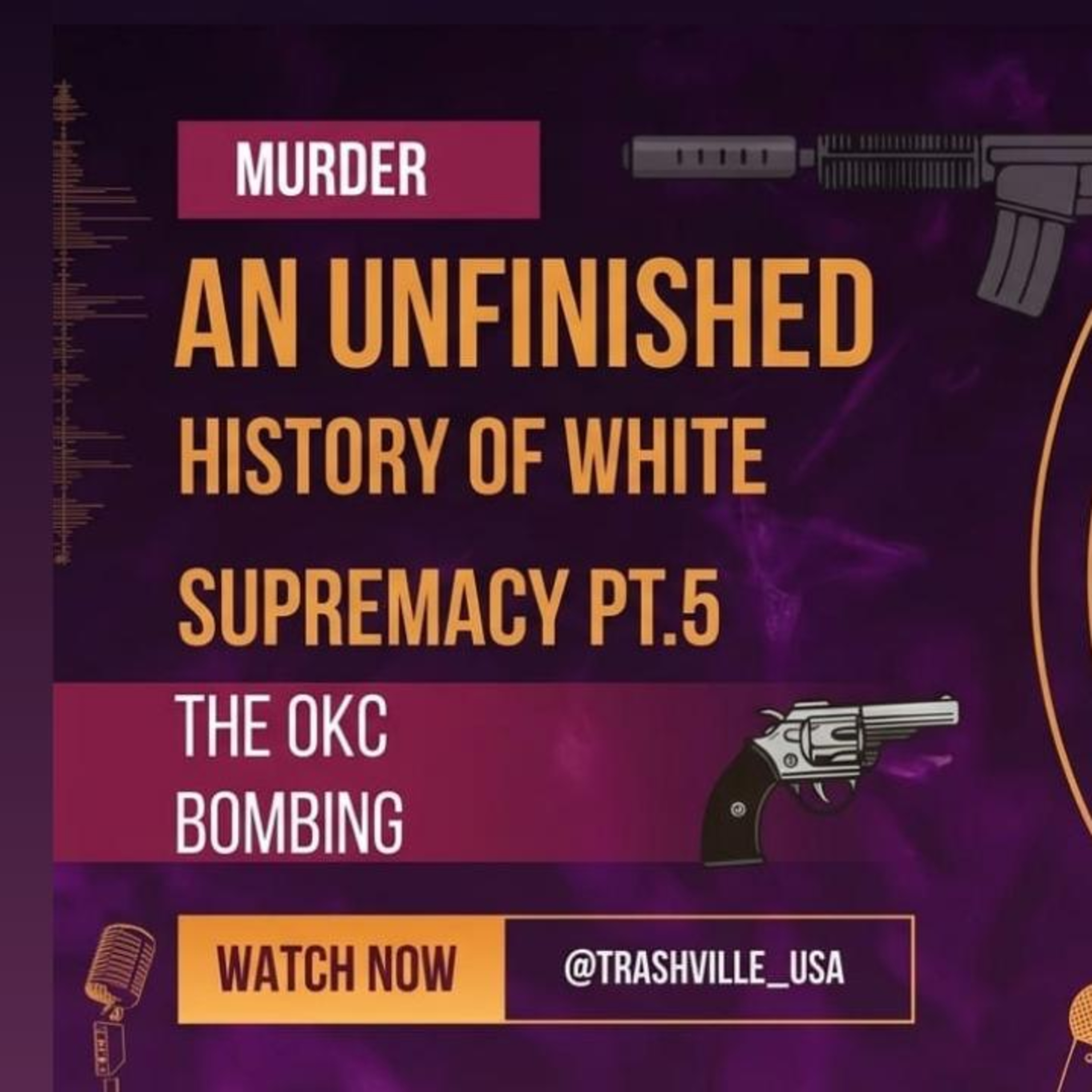 An Unfinished History of White Supremacy pt. 5 (OKC BOMBING) MURDER episode artwork