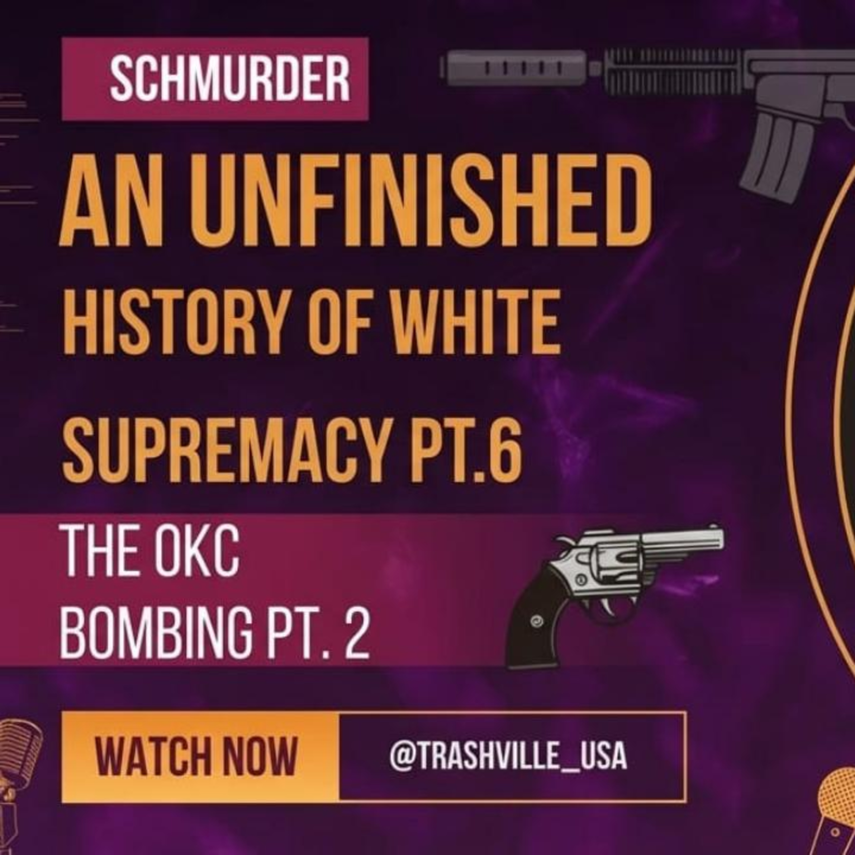 An Unfinished History of White Supremacy pt. 6 (OKC BOMBING pt. 2) SCHUMURDER episode artwork