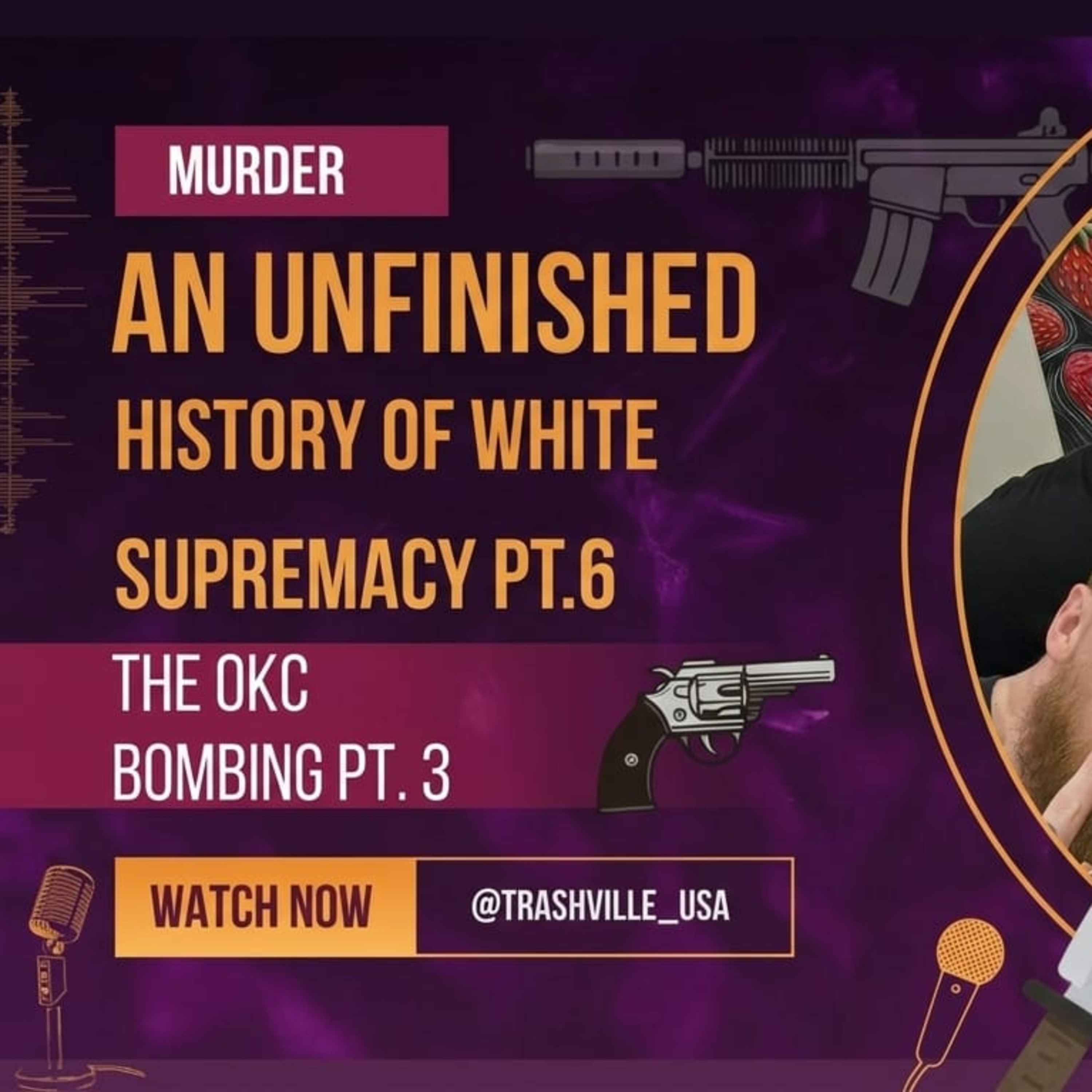 An Unfinished History of White Supremacy pt. 7 (OKC BOMBING pt. 3) episode artwork