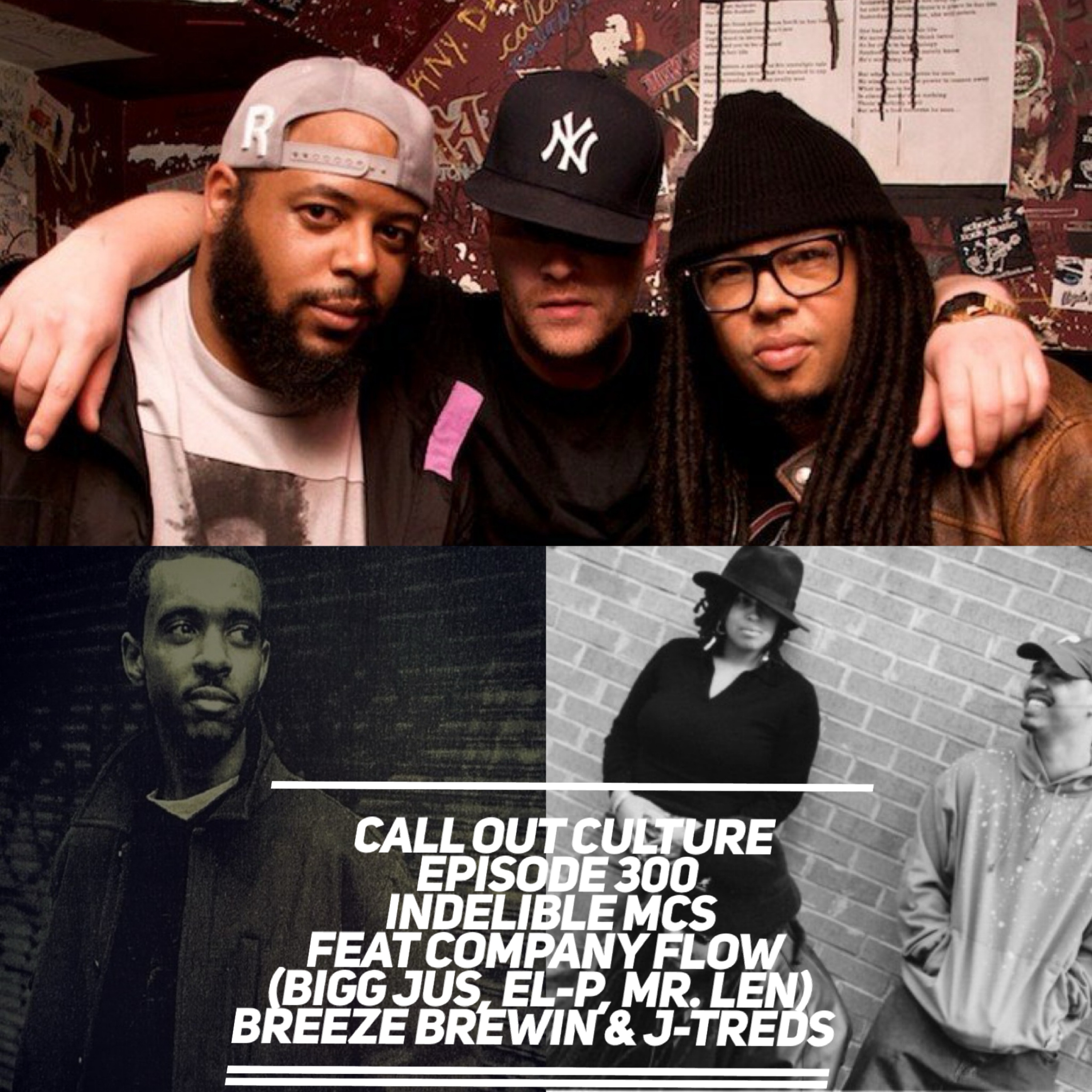 300th Episode: Indelible MCs Feat. Company Flow (EL-P, Bigg Jus, Mr. Len), Breeze Brewin and J-Treds! episode artwork