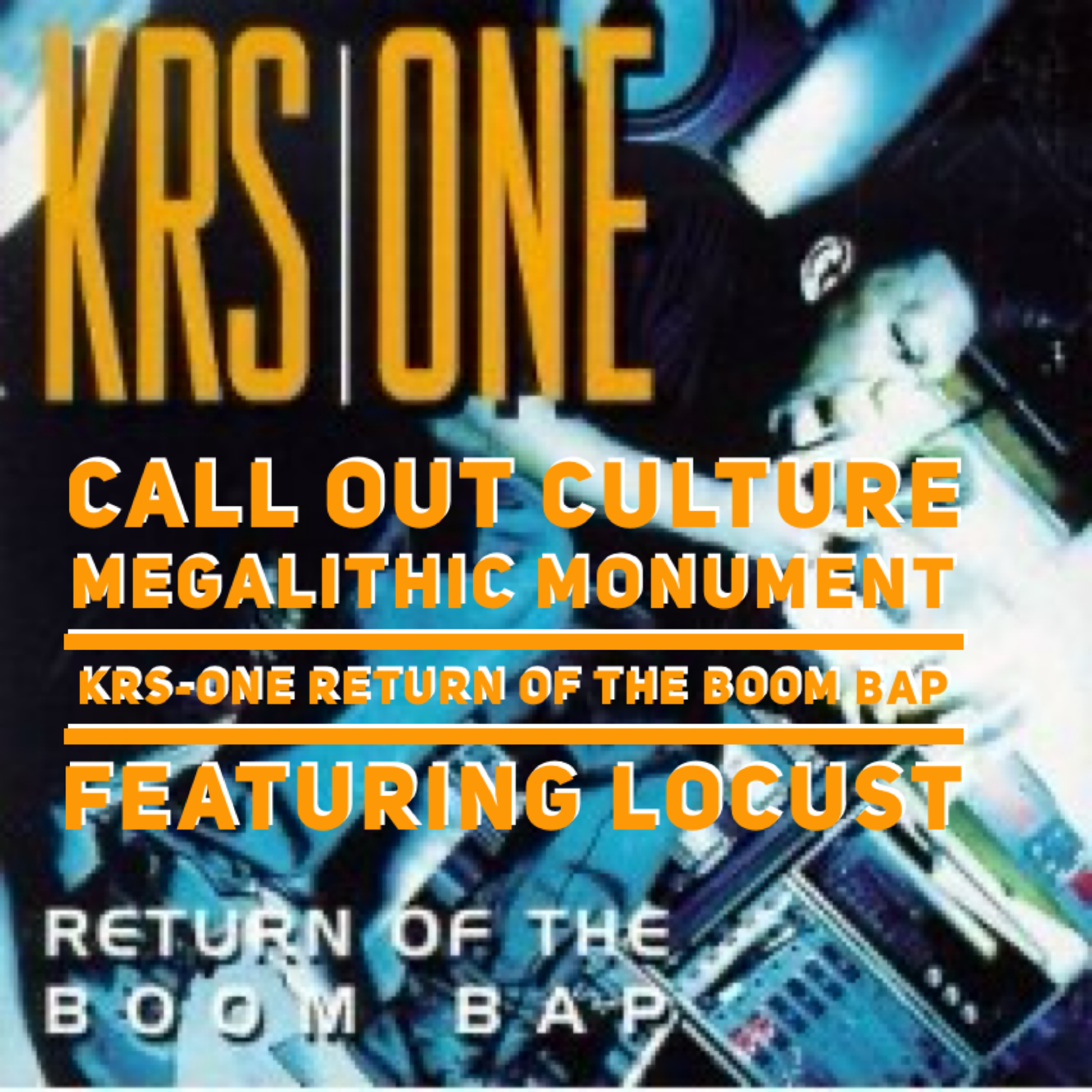 Megalithic Monument - KRS-One Return of the Boom Bap feat. Locust episode artwork