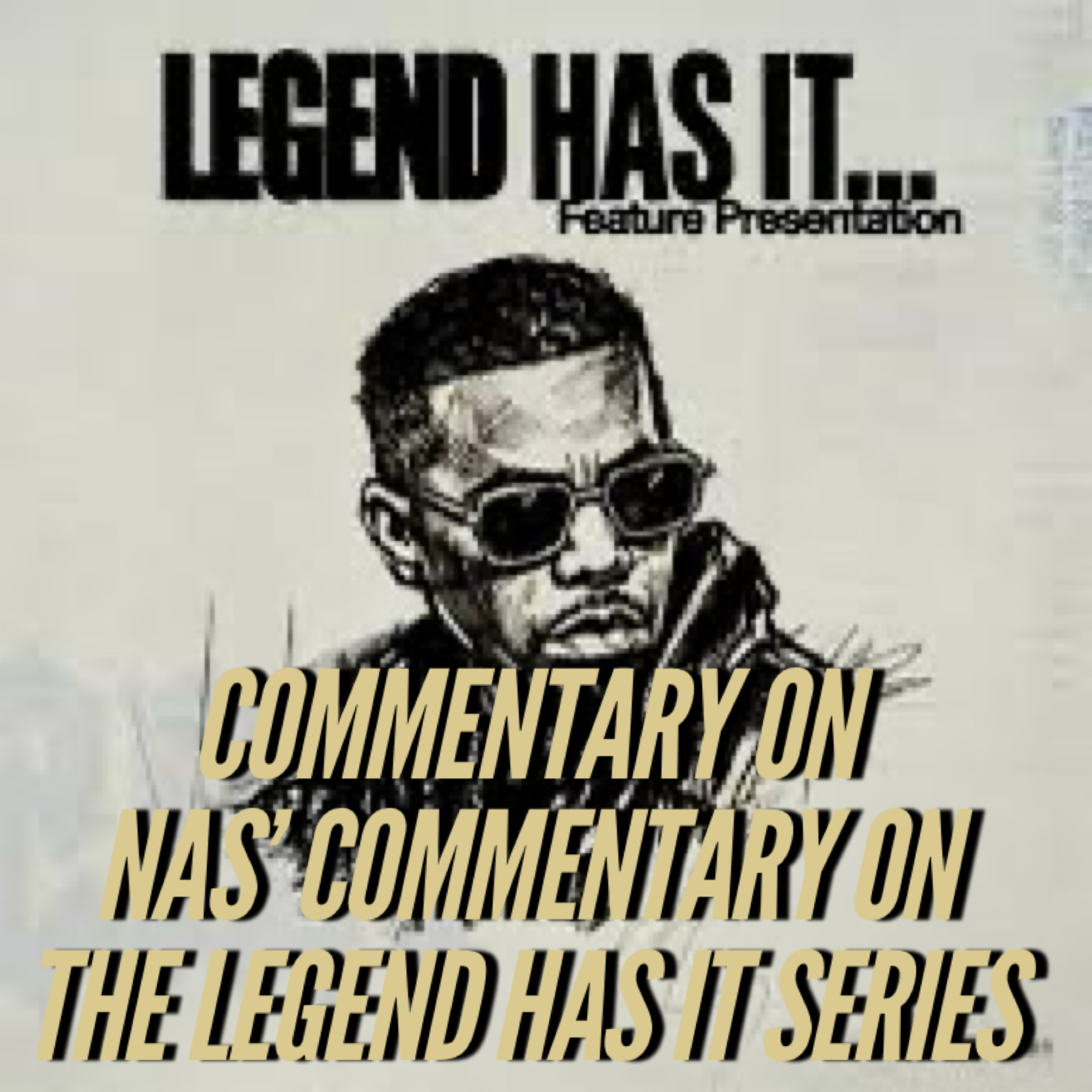 Commentary on Nas' Commentary on the Legend Has It Series 