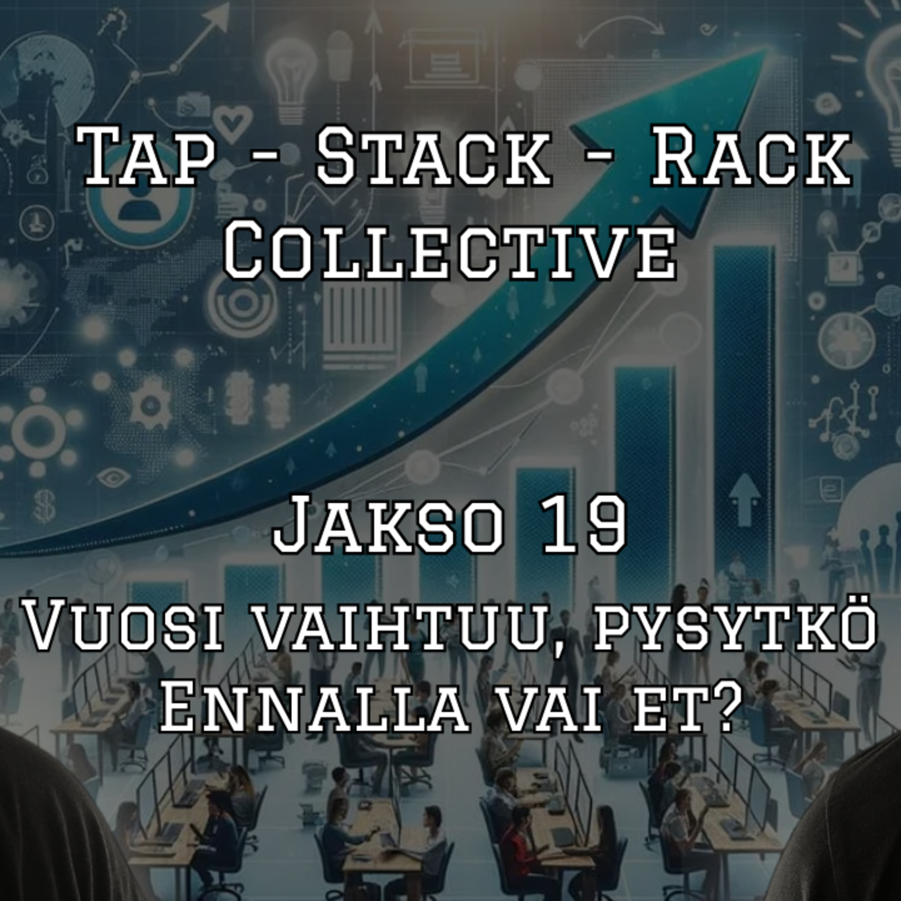 Tap Stack Rack Collective - Jakso 19 (Vuosi vaihtuu, pysytkö ennalla vai et?) episode artwork