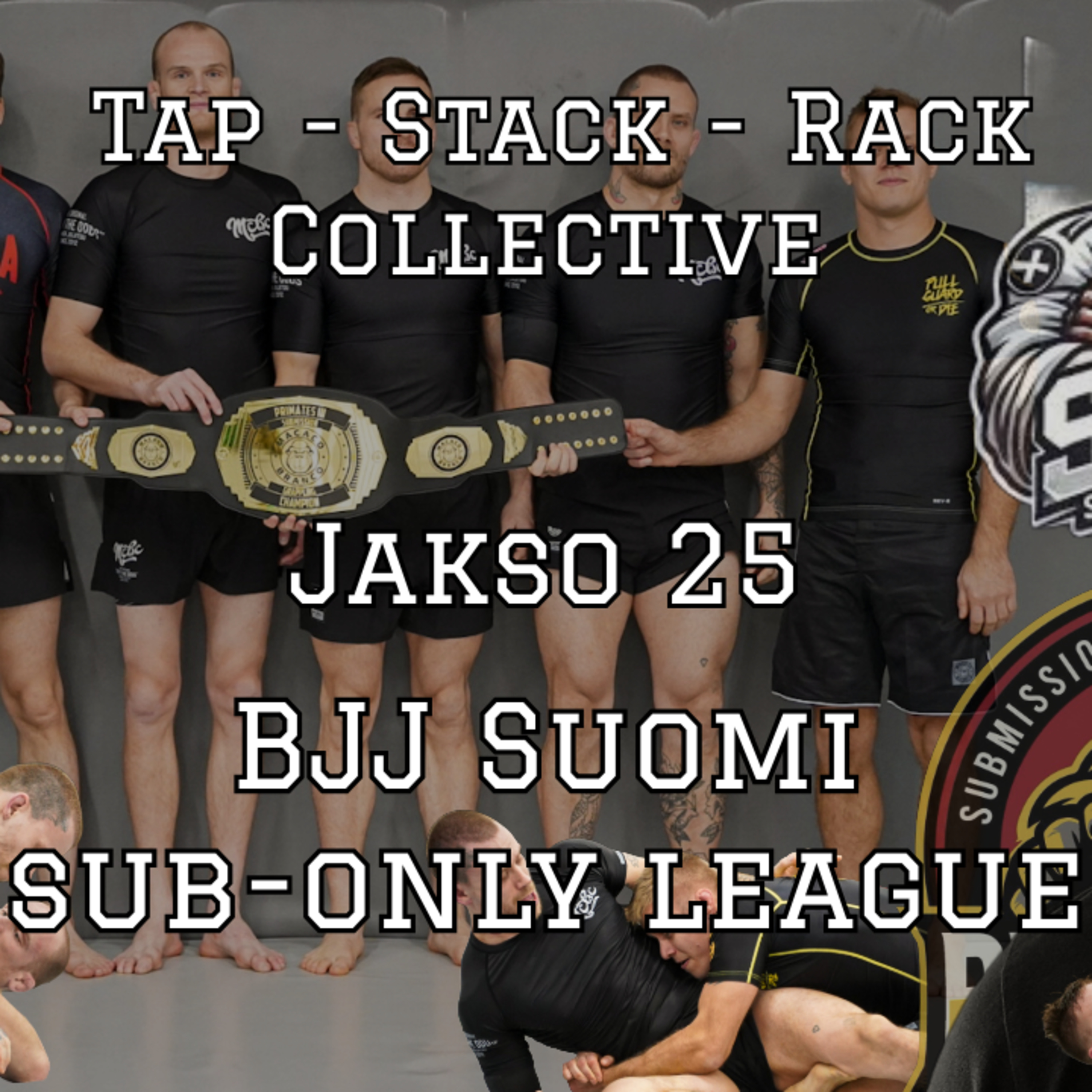 Tap Stack Rack Collective - Jakso 25 (BJJ Suomi Sub-Only League) episode artwork