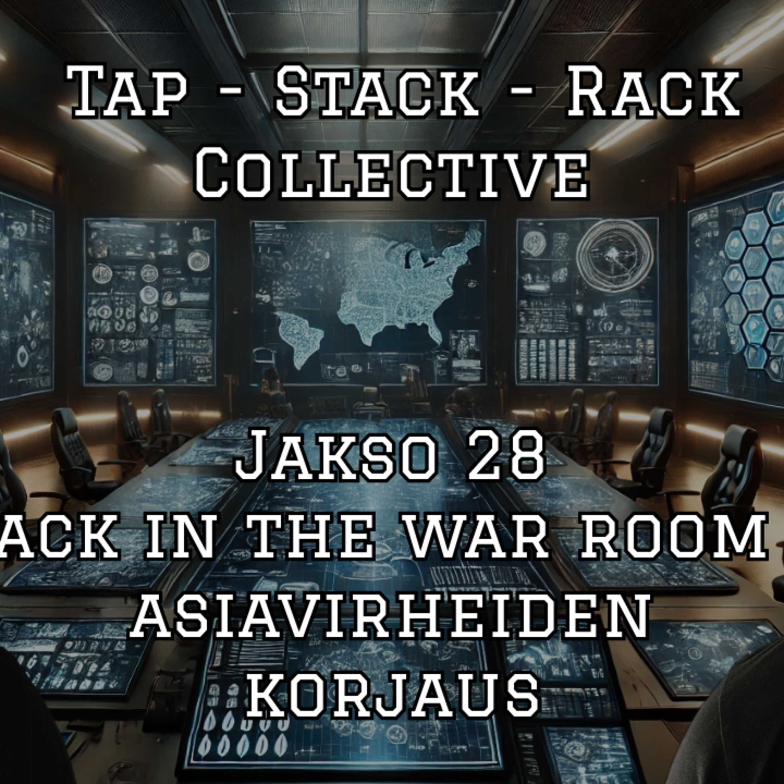 Tap Stack Rack Collective - Jakso 28 (Back at the war room + asiavirheiden korjaus)  episode artwork