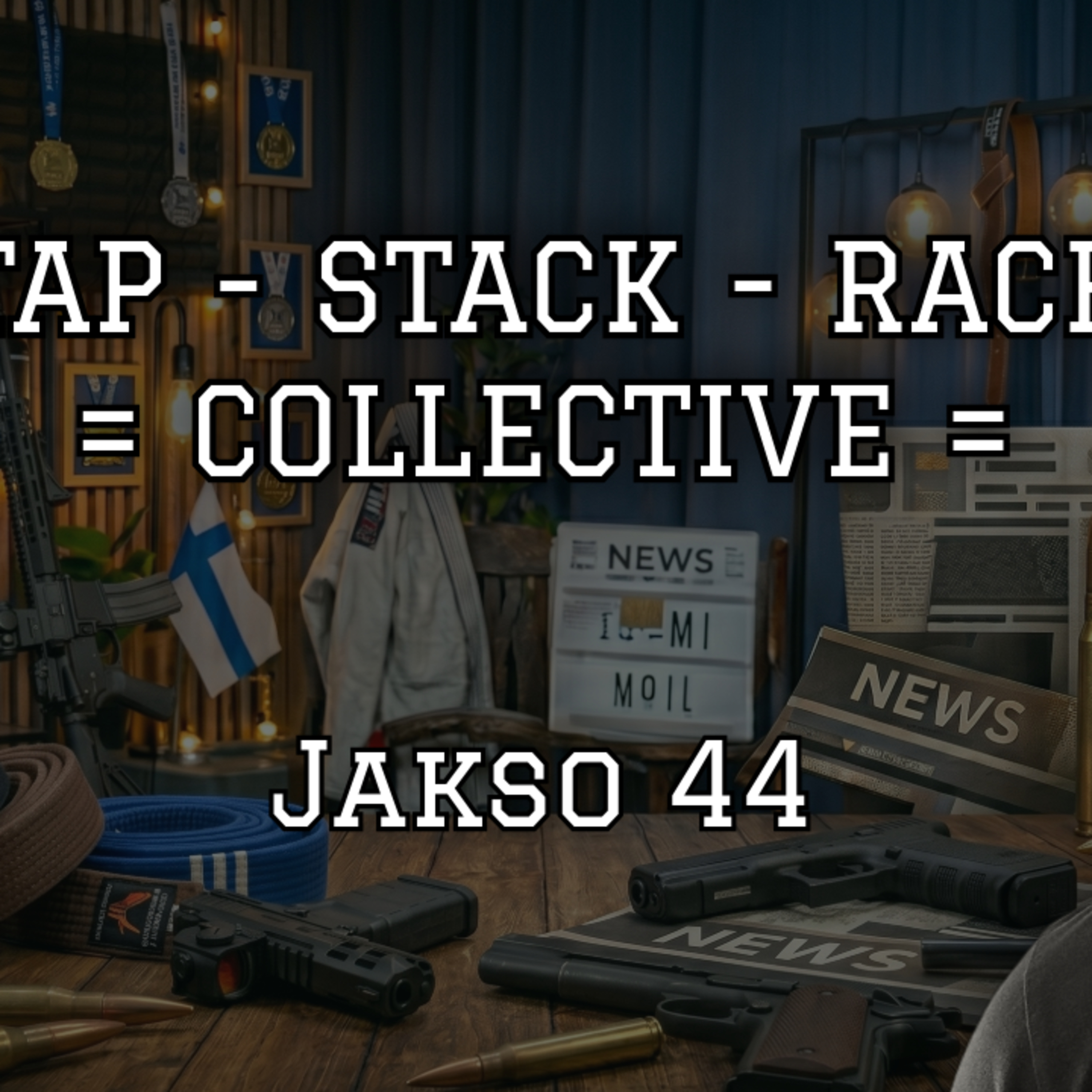 Tap Stack Rack Collective - Jakso 44 (Jiujitsu.. njääh, random paskaa) episode artwork