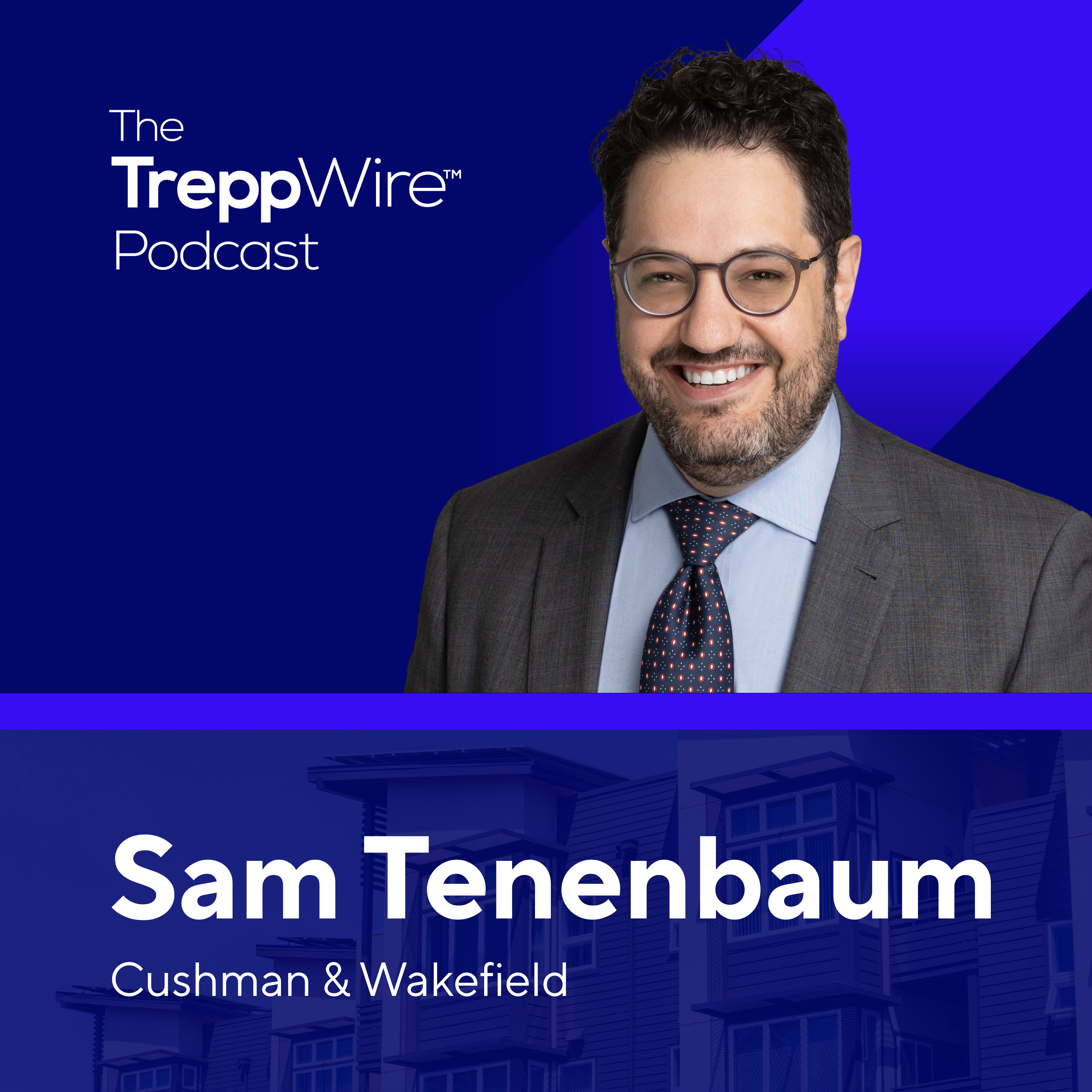 330. Go Where the Herd Isn’t: CRE Multifamily Insights & Realities with Sam Tenenbaum, Cushman & Wakefield episode artwork
