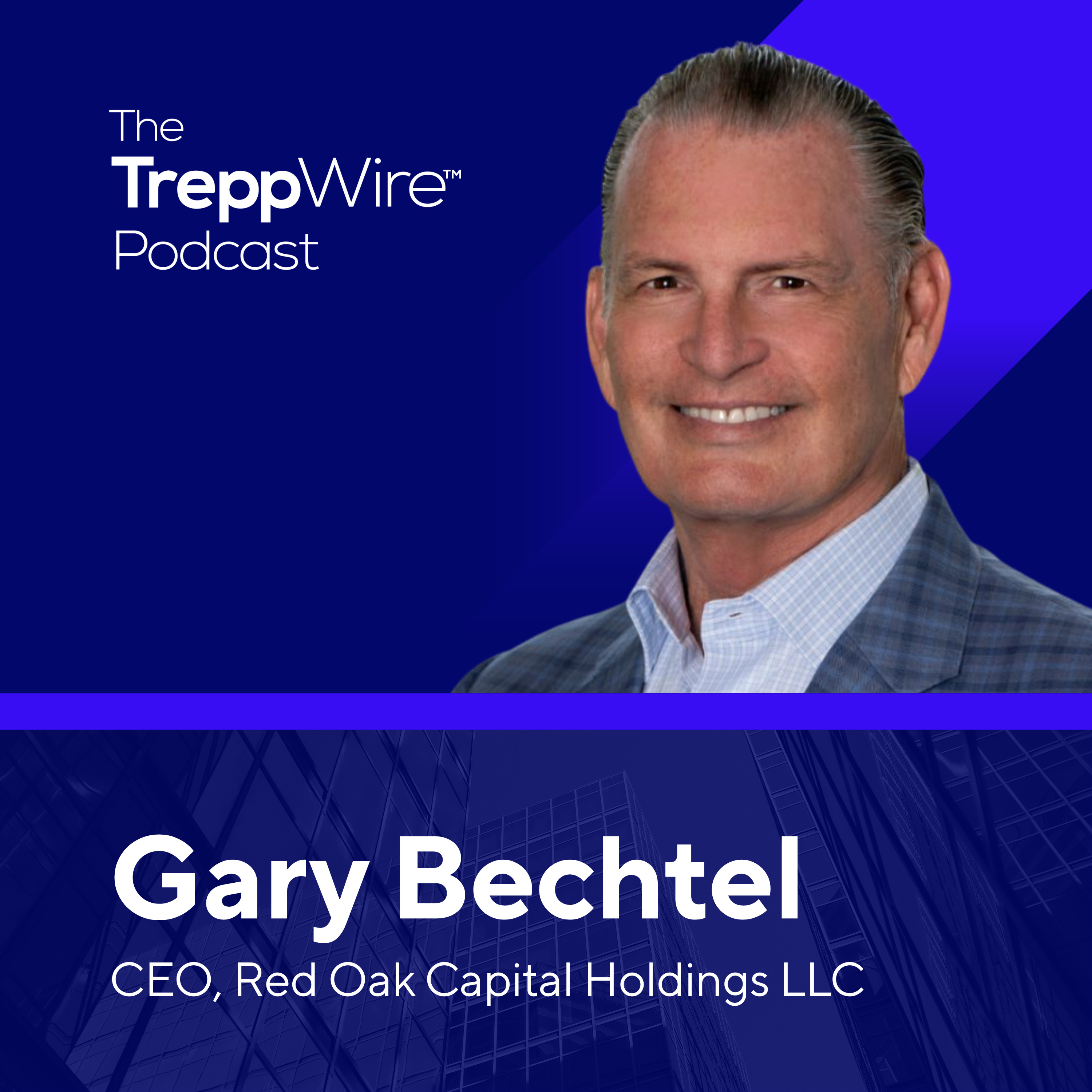 328. Commercial Lending & Investing Through Market Changes with Red Oak CEO Gary Bechtel episode artwork