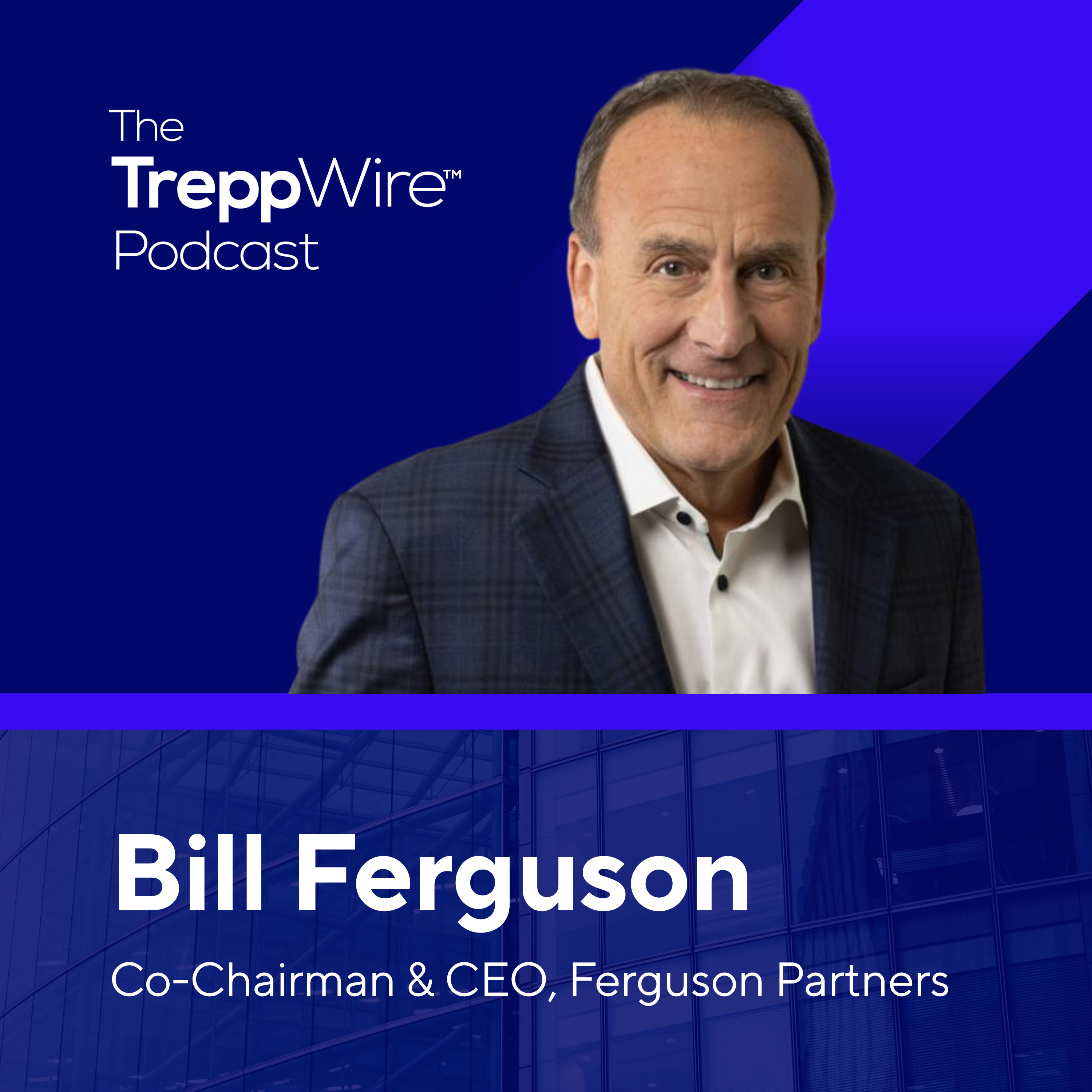 315. The Business of Talent & Leadership in CRE: A Conversation with Bill Ferguson episode artwork