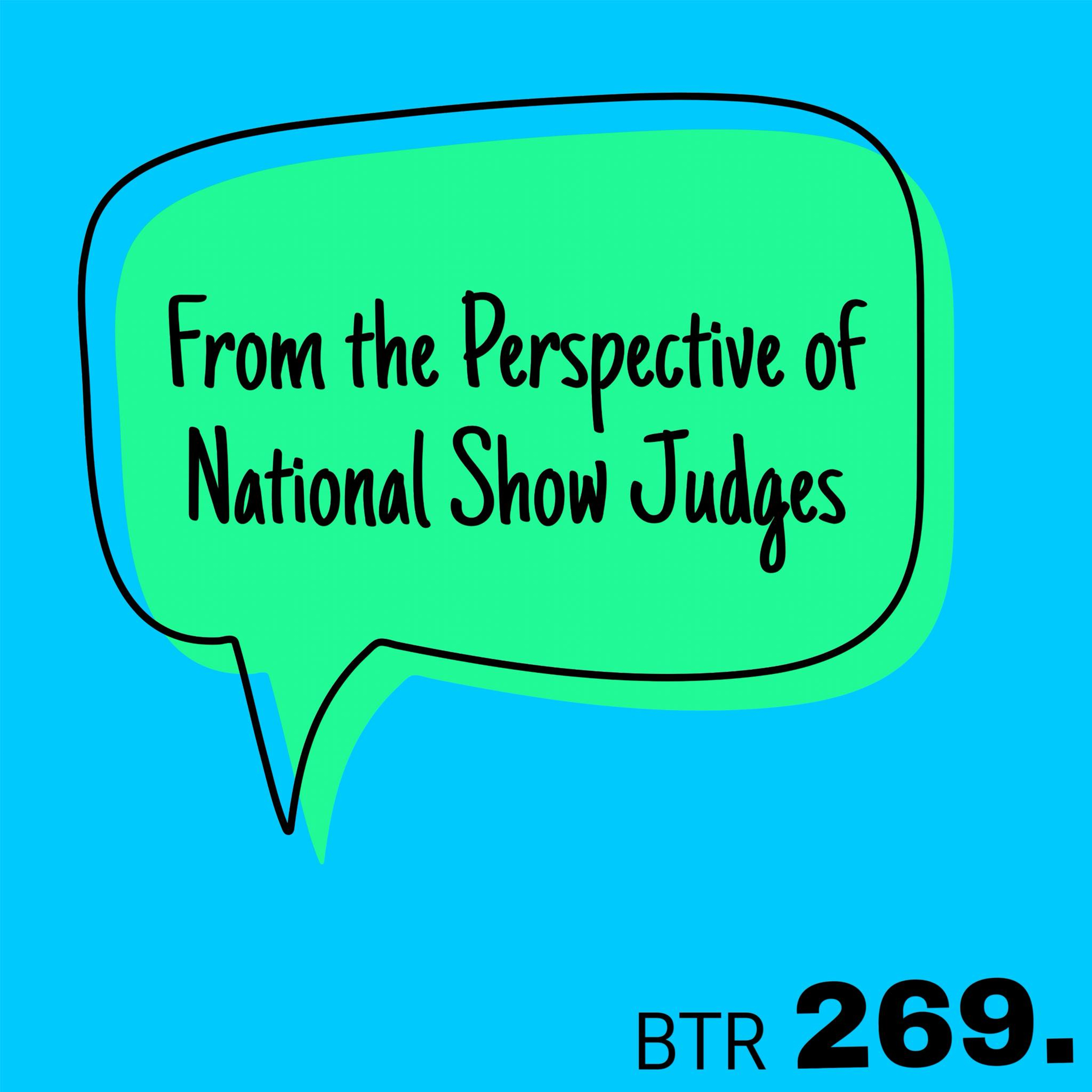 269: From a National Show Judge's Perspective – Part 1