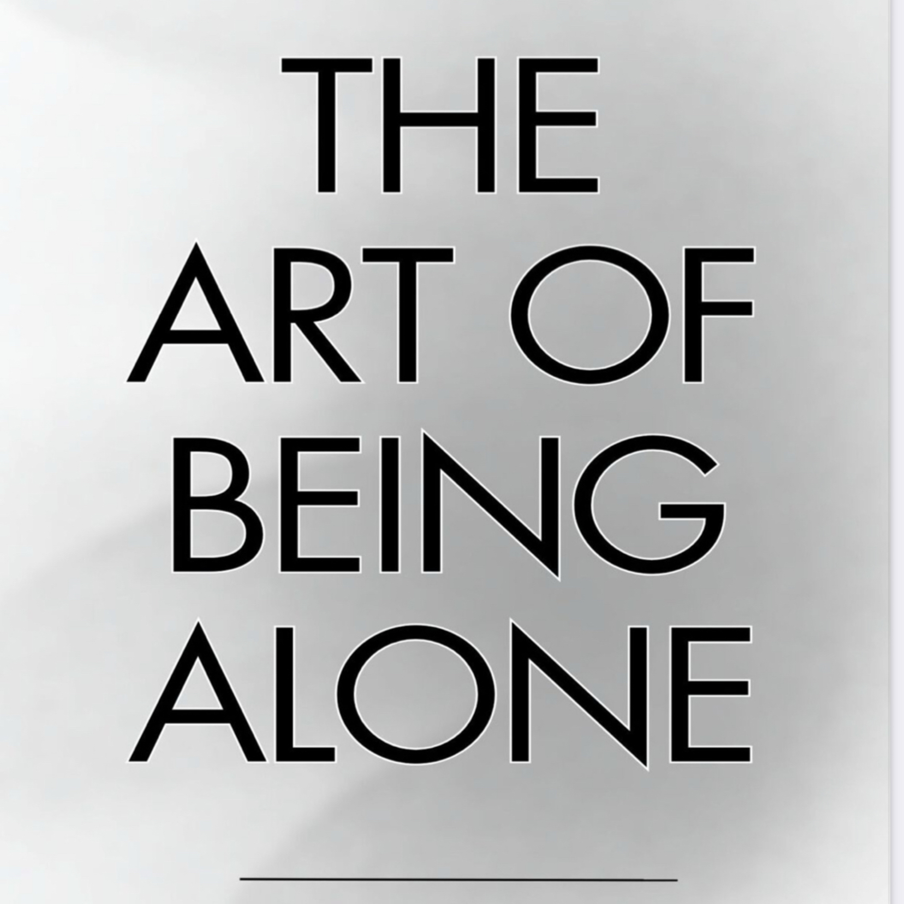 The Art of Being Alone