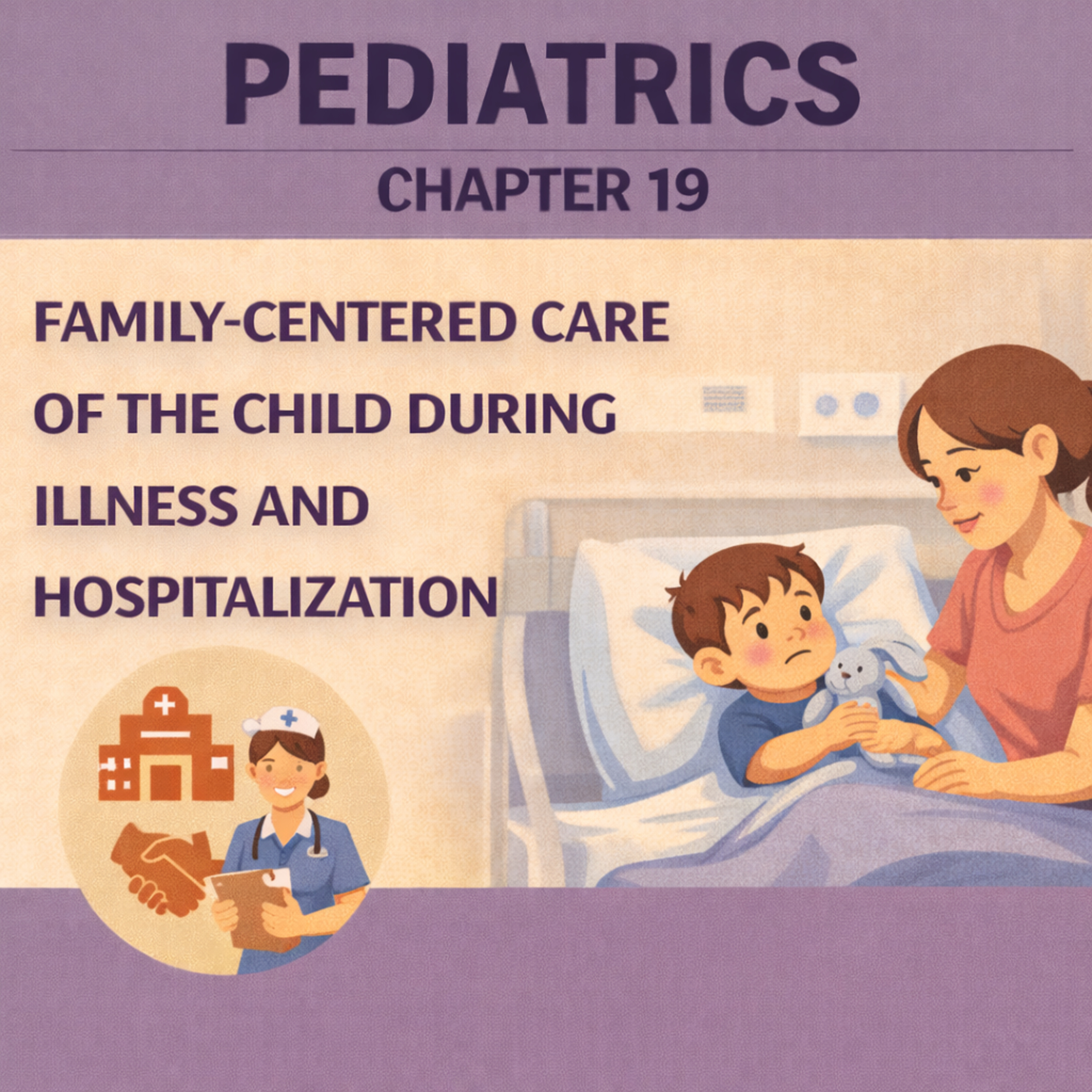 Pediatrics Chapter 19: Family-Centered Care of the Child During Illness and Hospitalization episode artwork