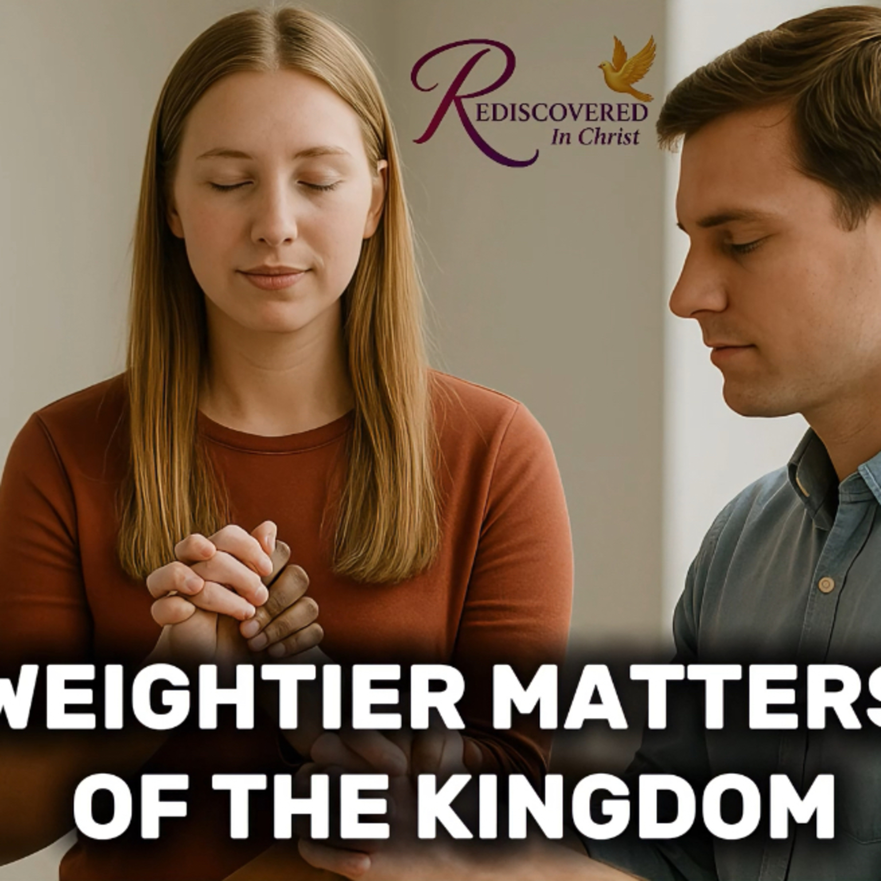 Weightier Matters of the Kingdom | The Kingdom of God episode artwork