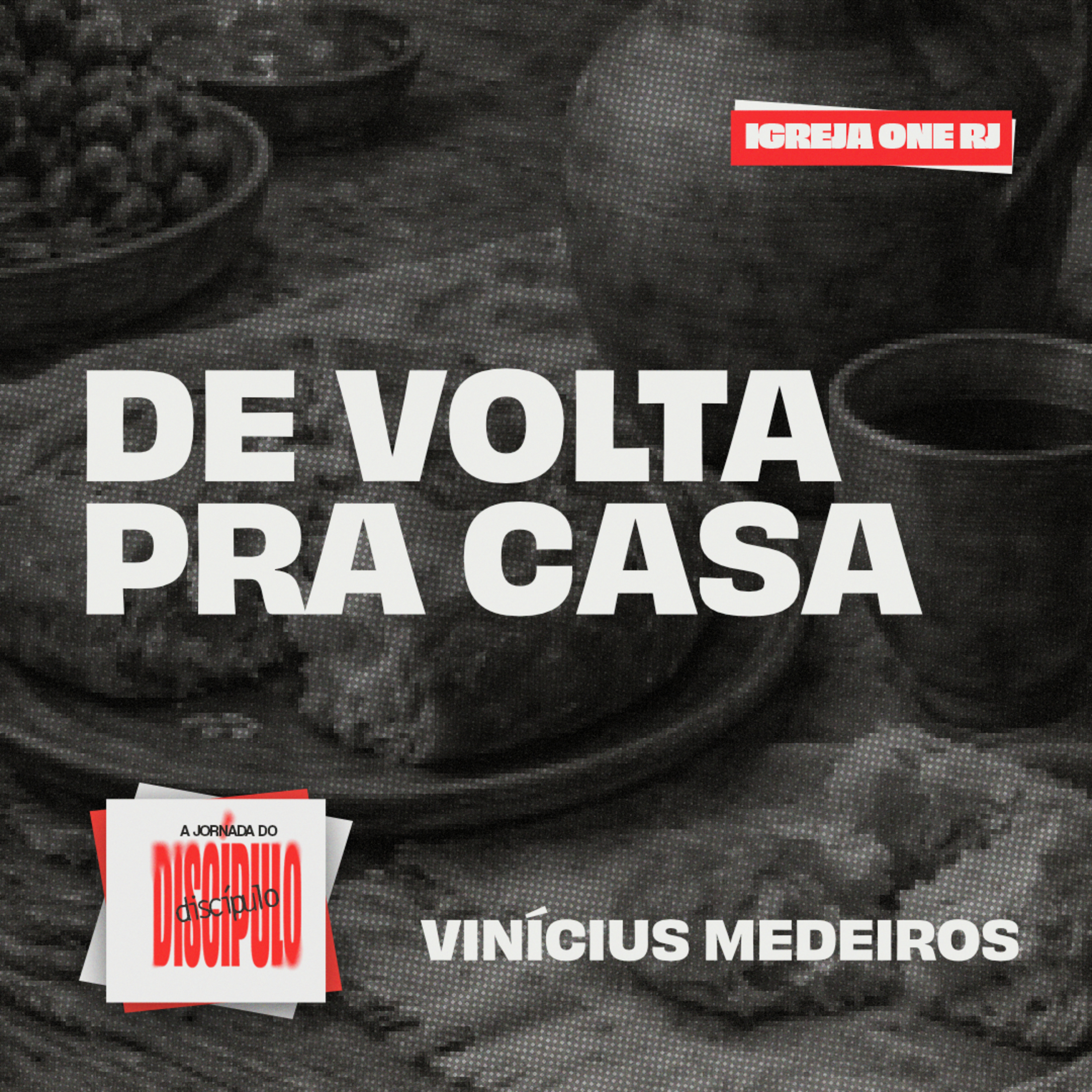 #4 SÉRIE: A JORNADA DO DISCÍPULO - DE VOLTA PRA CASA | Vinícius Medeiros