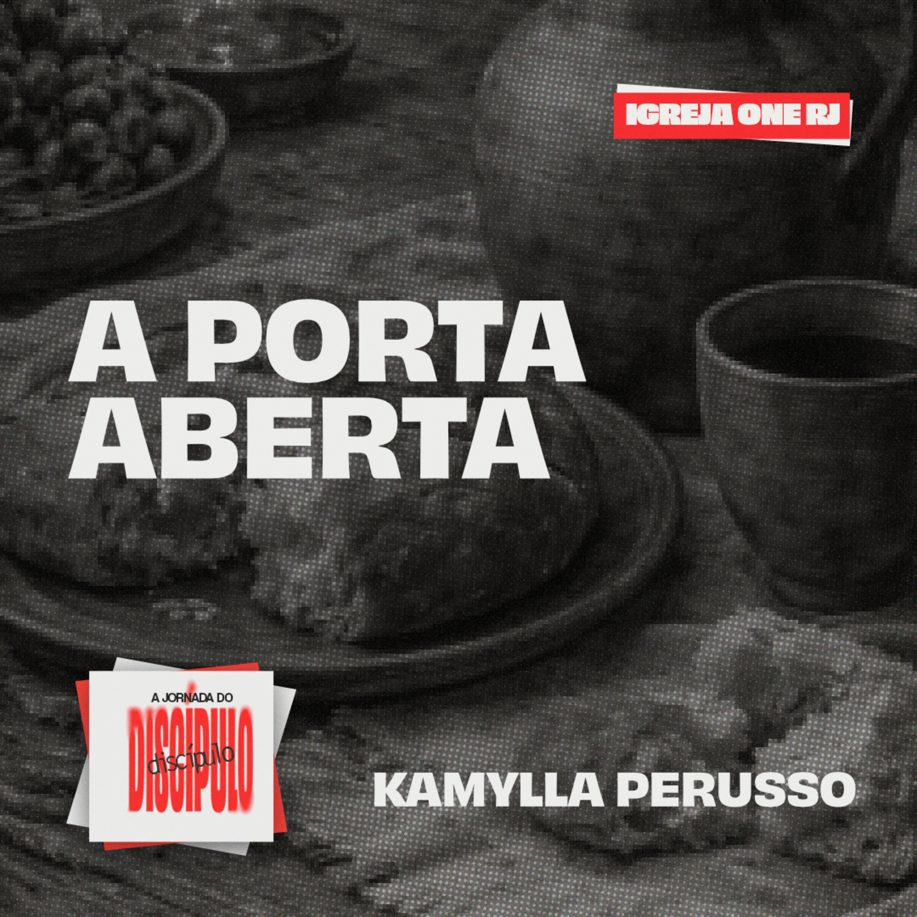#6 SÉRIE: A JORNADA DO DISCÍPULO - A PORTA ABERTA | Kamylla Perusso