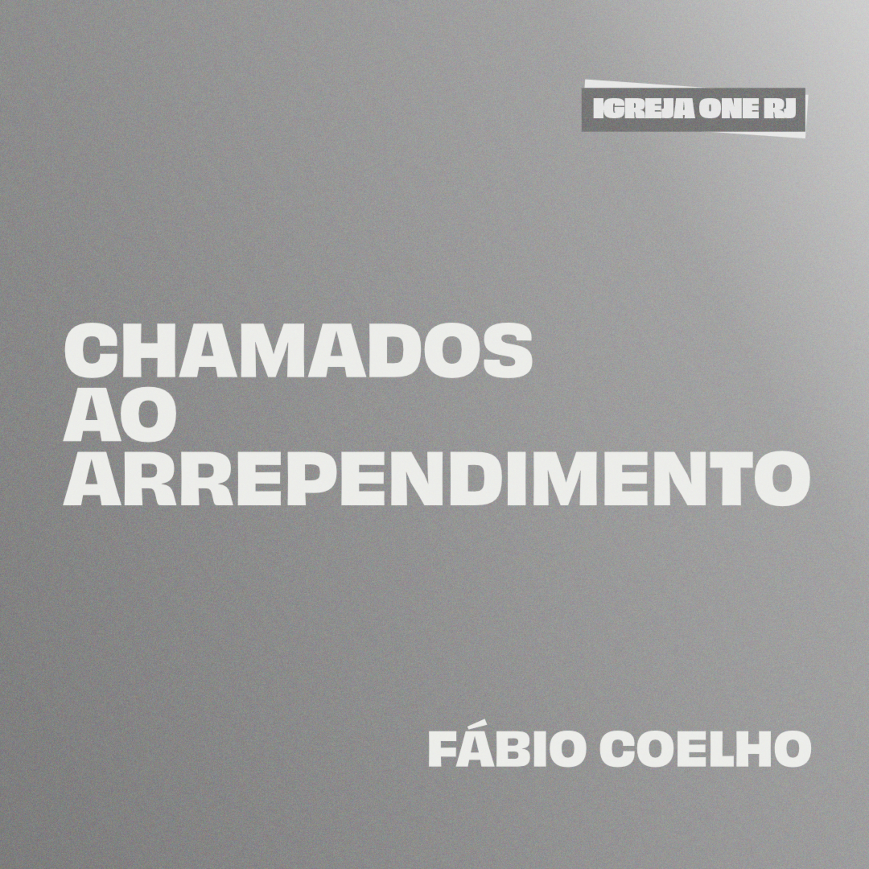 CHAMADOS AO ARREPENDIMENTO | Fábio Coelho