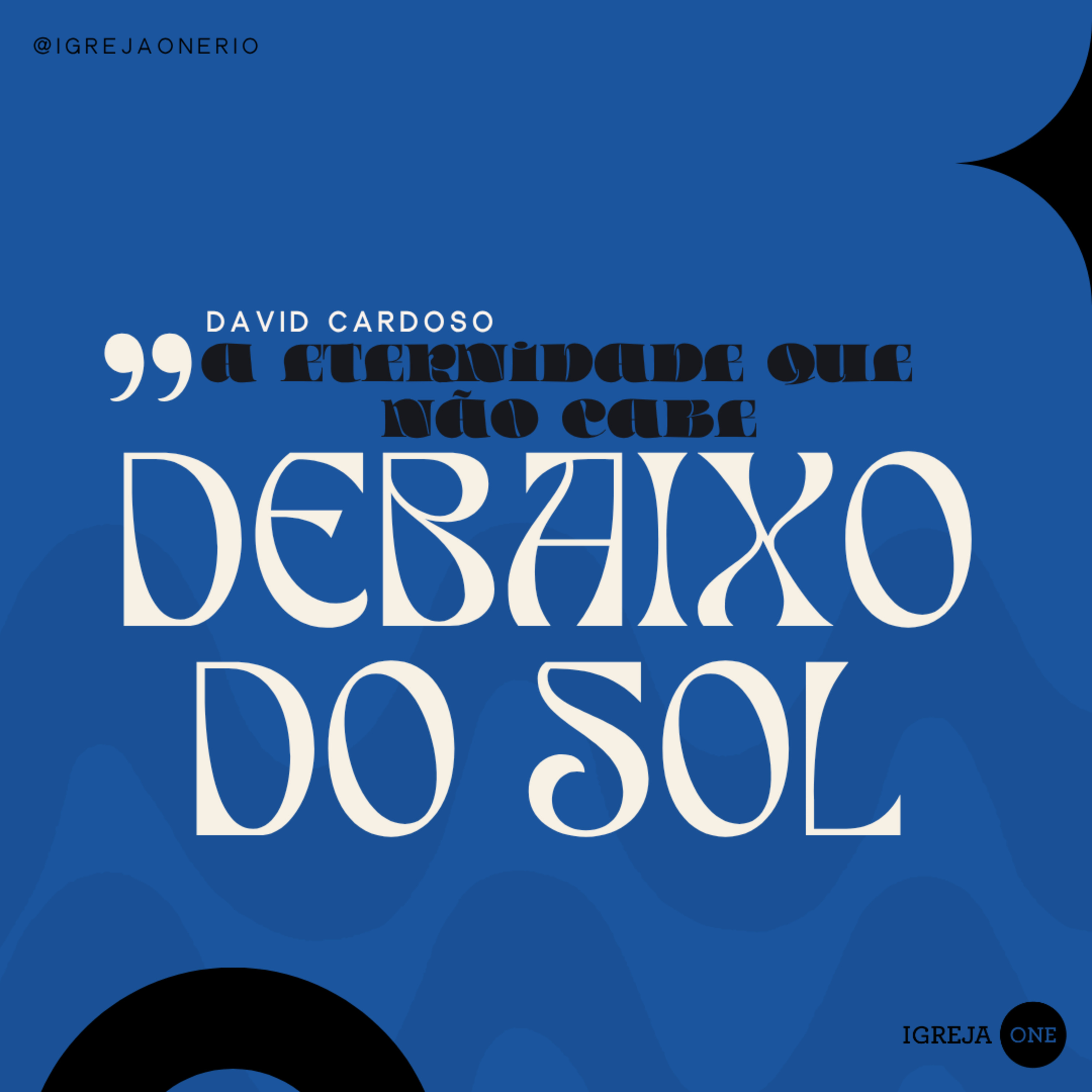 A ETERNIDADE QUE NÃO CABE DEBAIXO DO SOL | David Cardoso