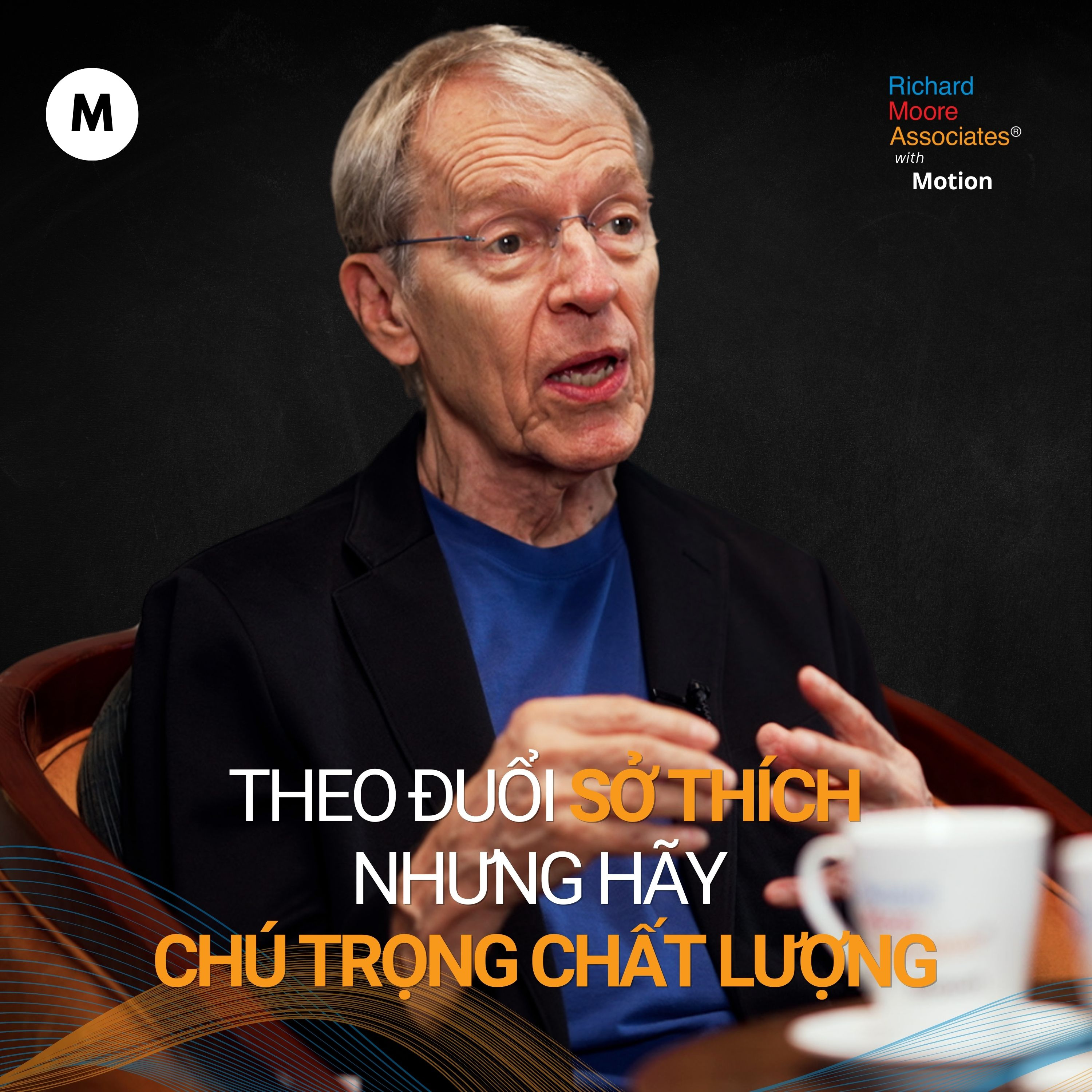 Richard Moore: Theo đuổi sở thích nhưng hãy chú trọng đến chất lượng | #RMAwM 2 episode artwork