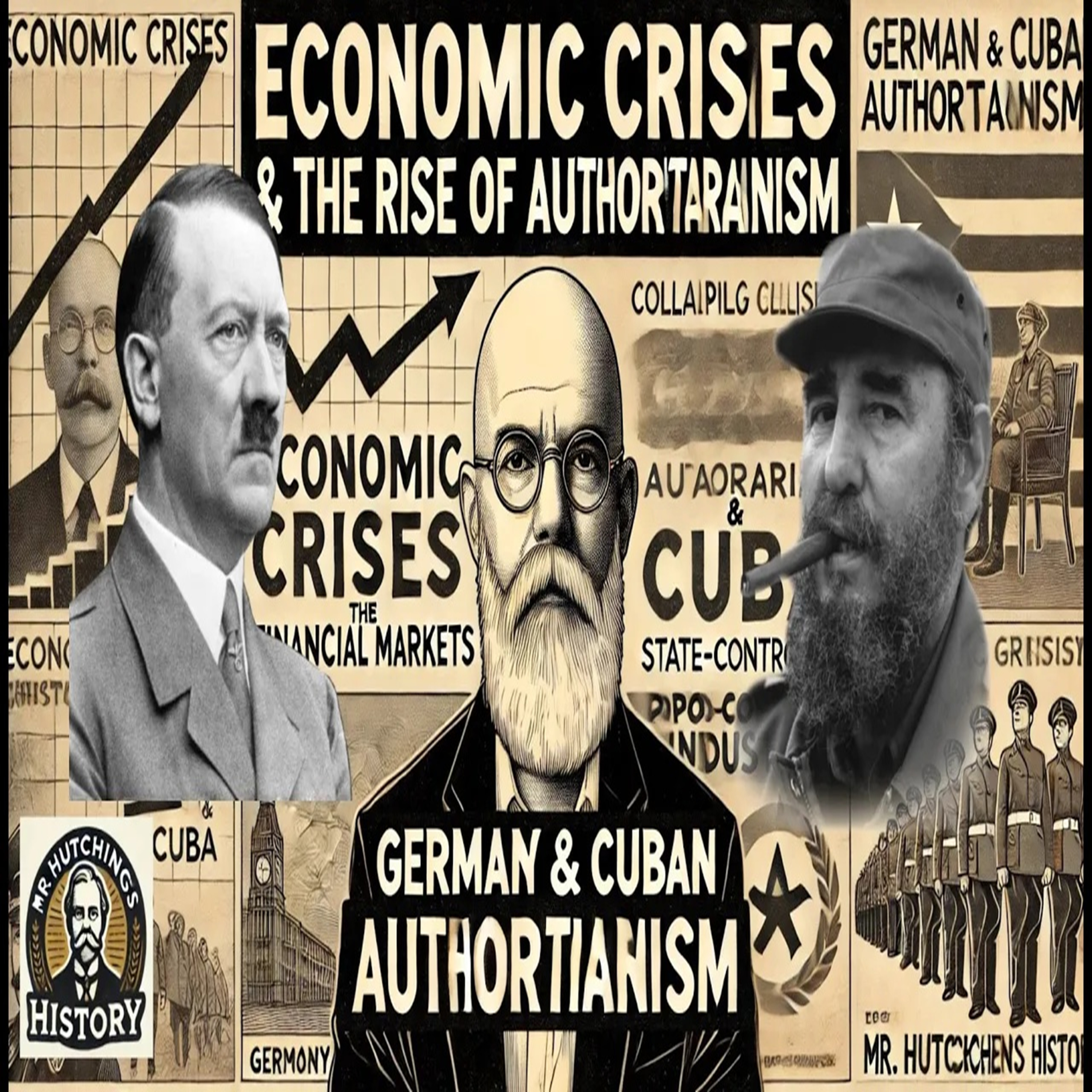 Economic Crises and the Rise of Authoritarianism – Hitler’s Germany and Castro’s Cuba episode artwork