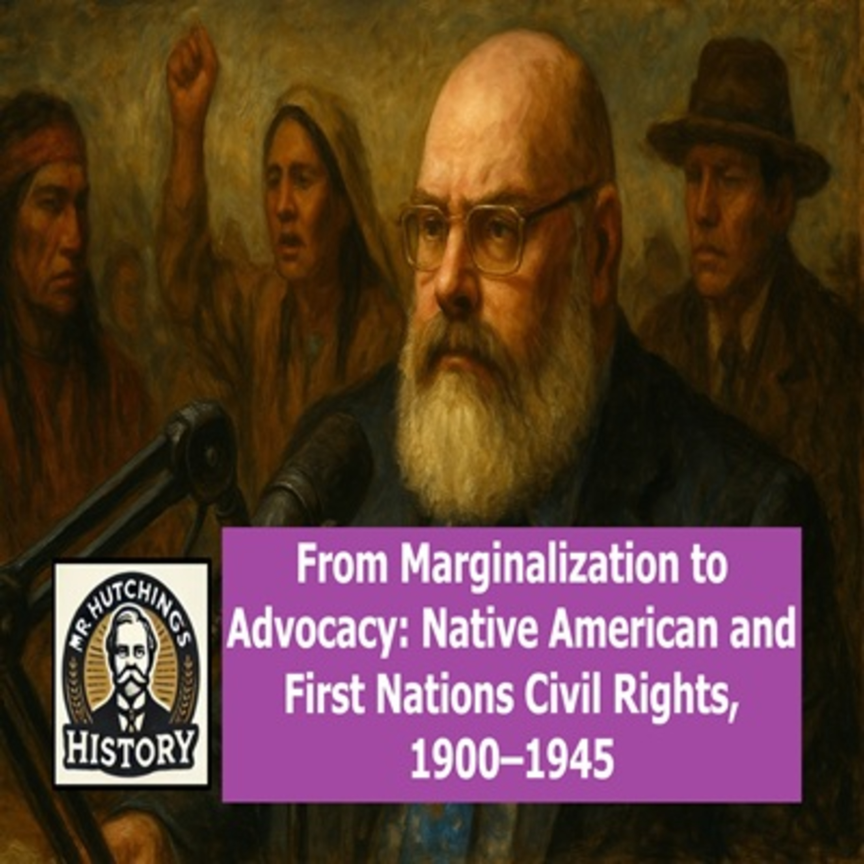 From Marginalization to Advocacy: Native American and First Nations Civil Rights, 1900–1945 episode artwork