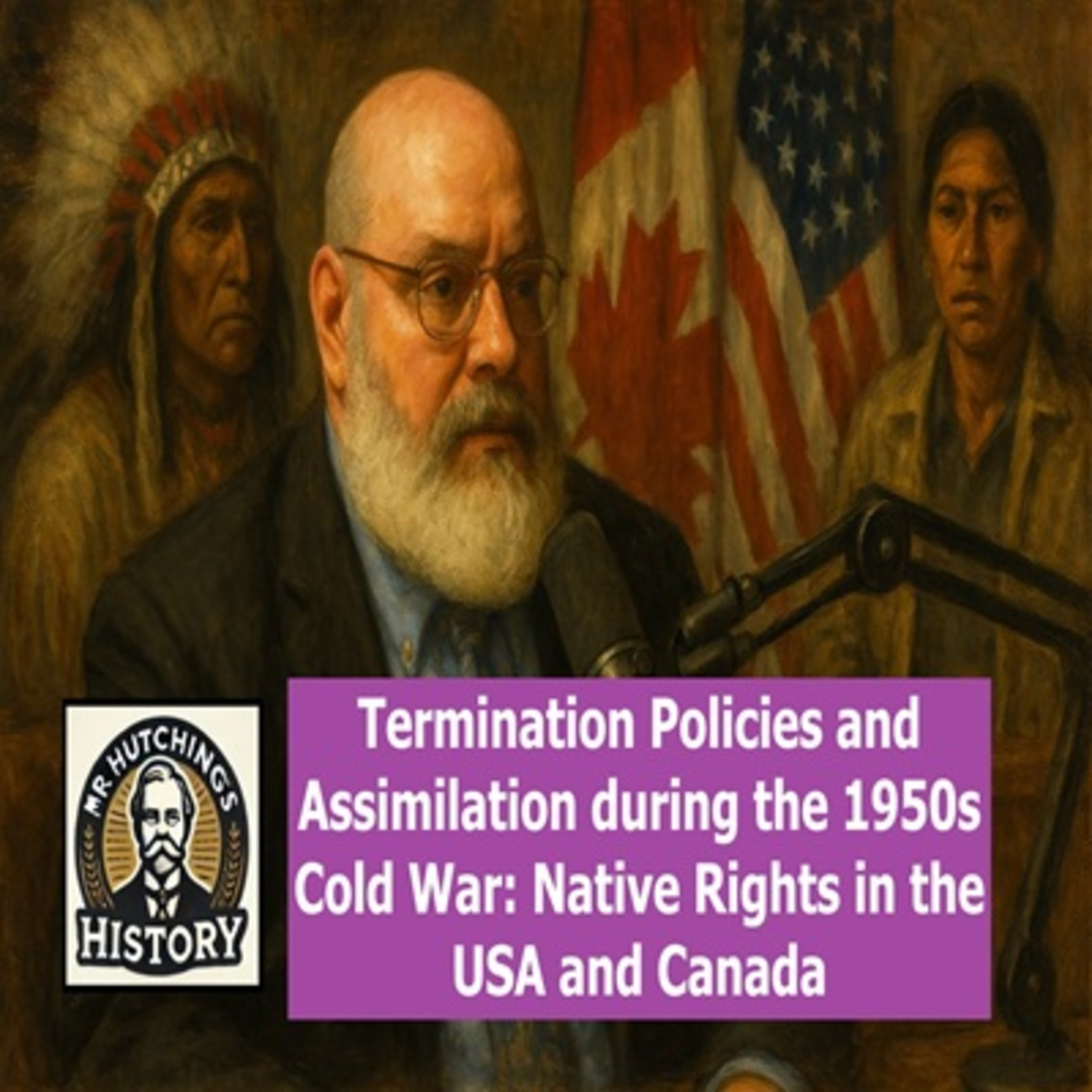 Termination Policies and Assimilation during the 1950s Cold War: Indigenous Rights in the USA and Canada episode artwork
