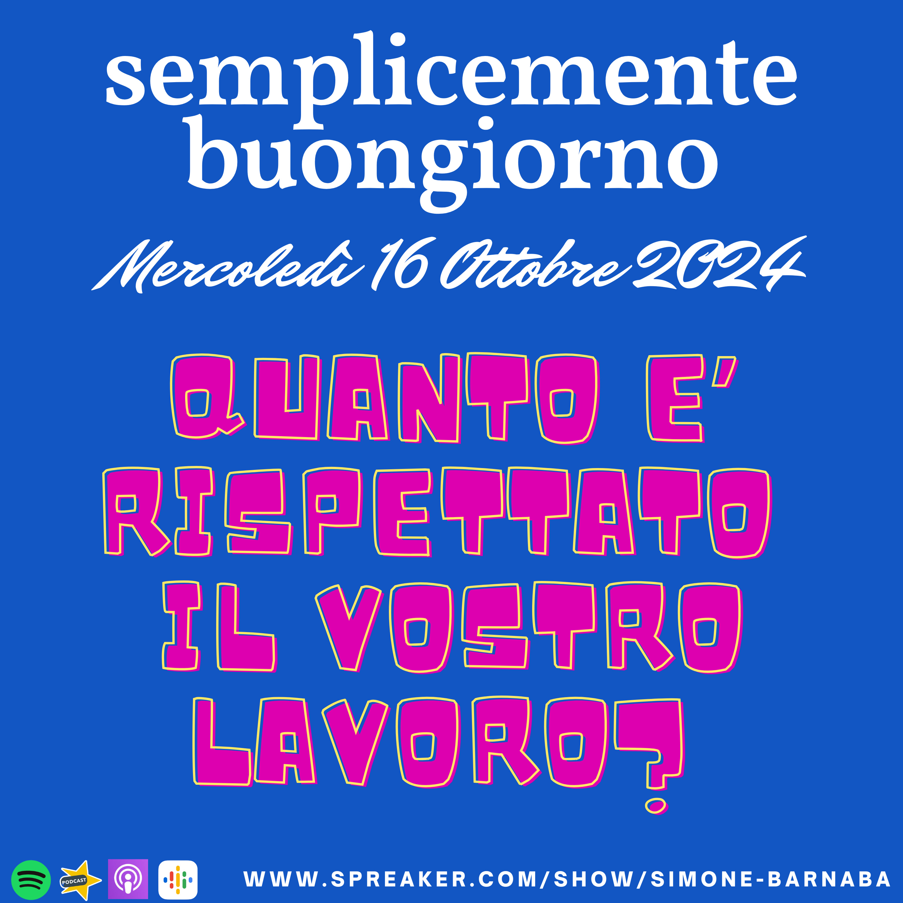 Semplicemente Buongiorno di Mercoledì 16 Ottobre 2024: quanto è rispettato il vostro lavoro? episode artwork