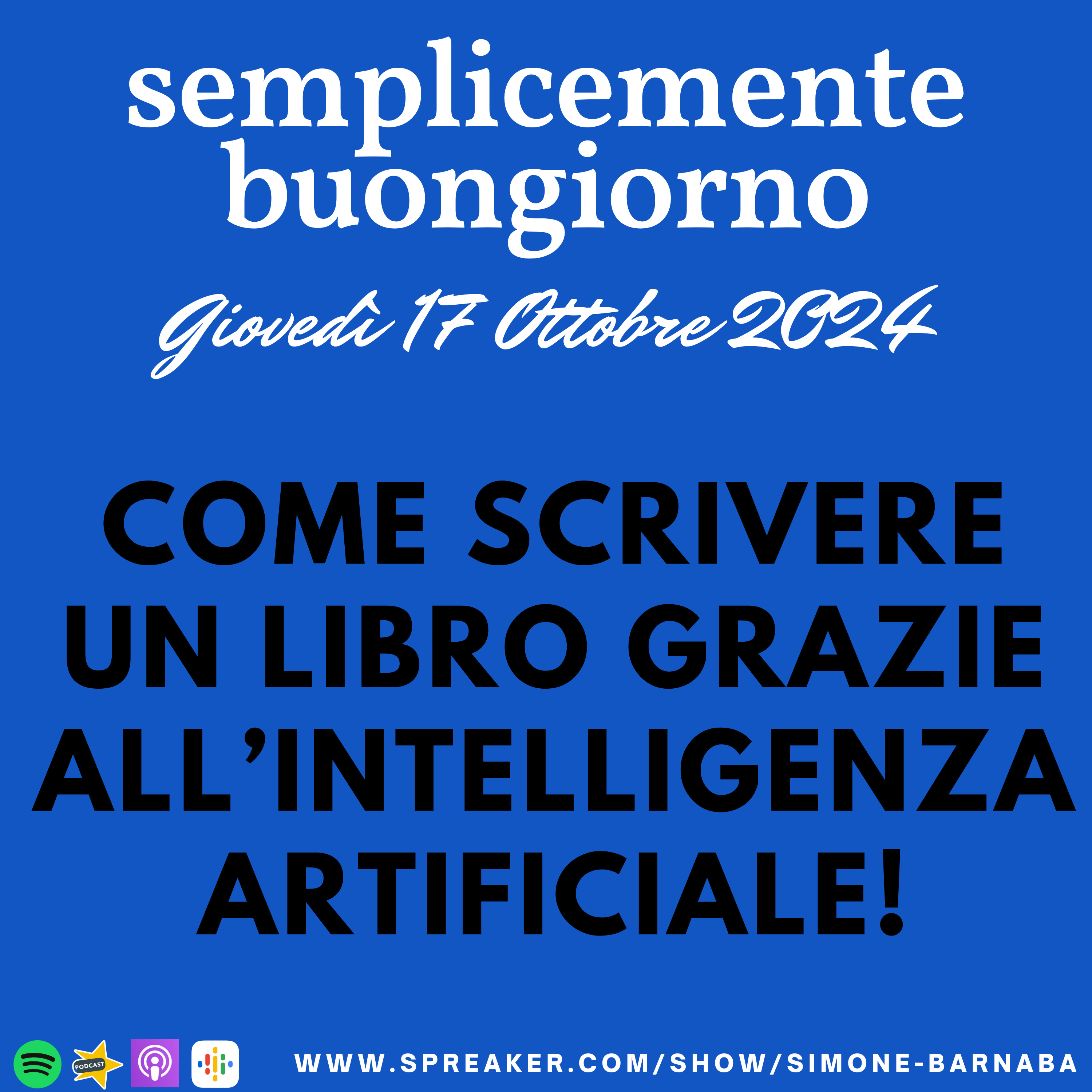 Semplicemente Buongiorno di Giovedì 17 Ottobre 2024: Come scrivere un libro grazie all’intelligenza artificiale! episode artwork